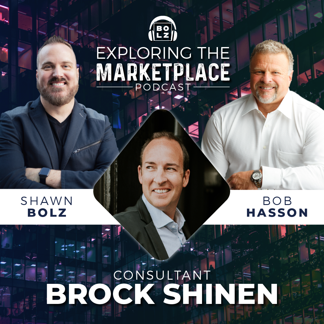 Exploring the Marketplace with Shawn Bolz and Bob Hasson: Guest Consultant, Brock Shinen  (S1, Ep 20)