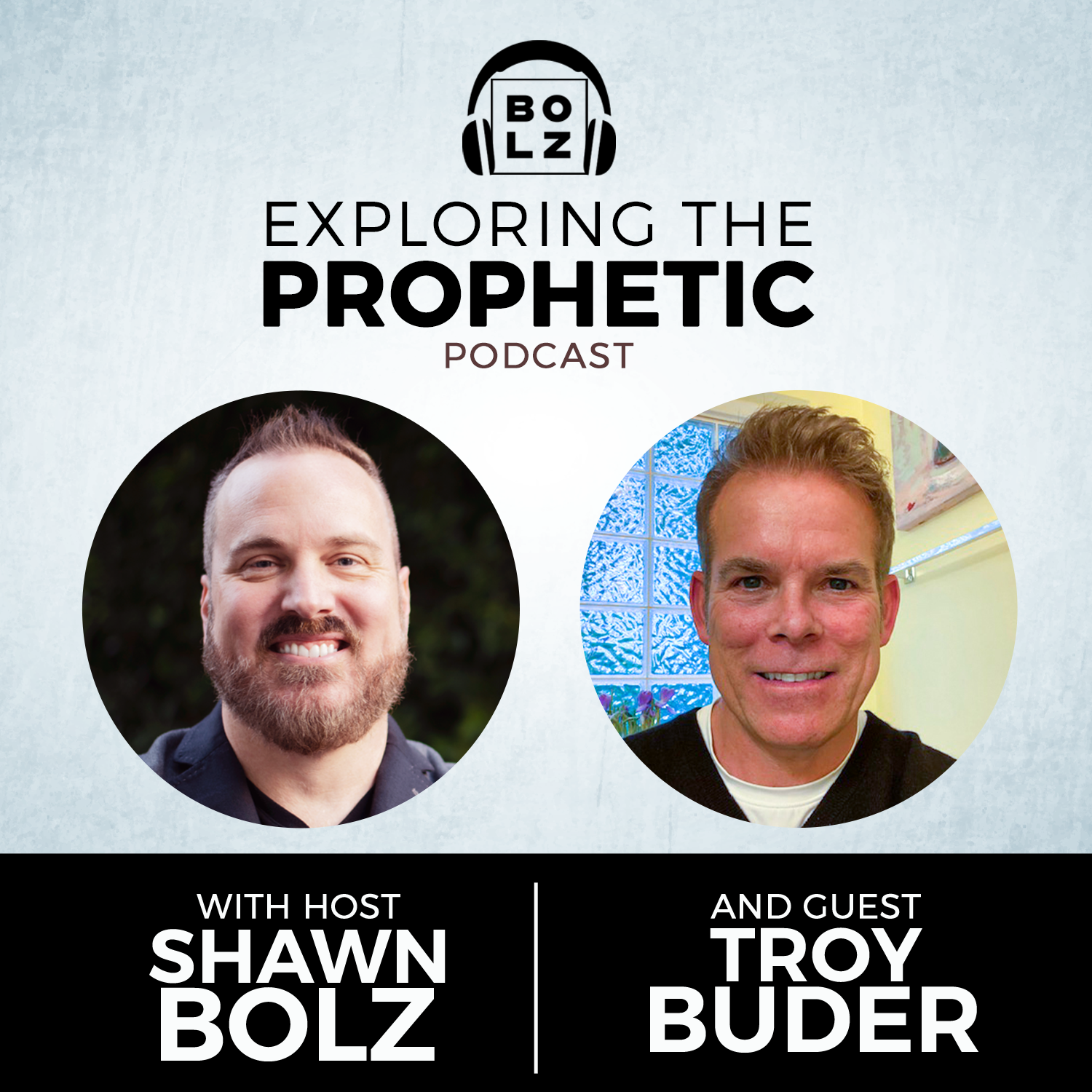 Exploring the Prophetic with Troy Buder (Season 3, Ep. 43)