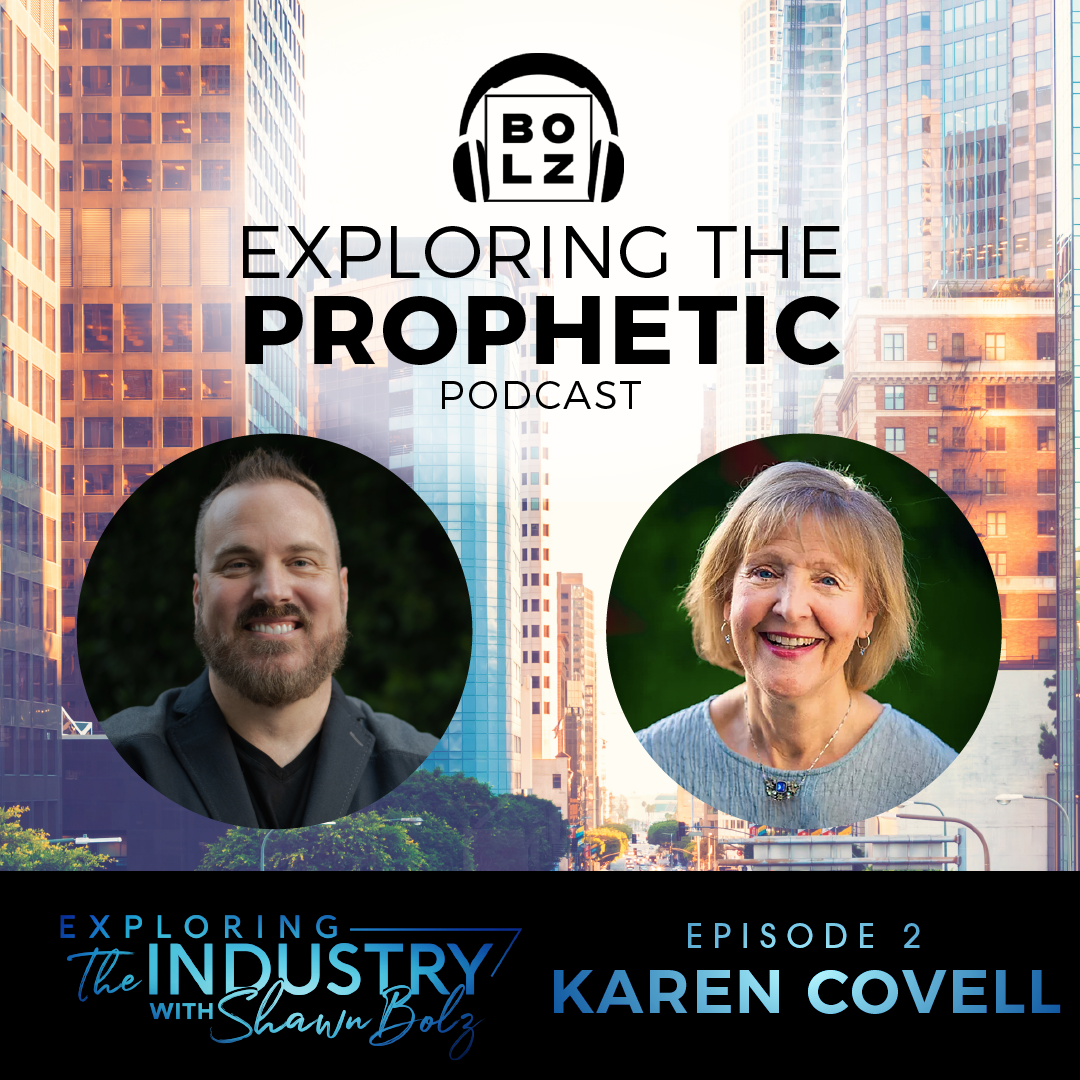 Exploring the Industry with Shawn Bolz and Karen Covell - Producer (Season 1, Ep. 2)