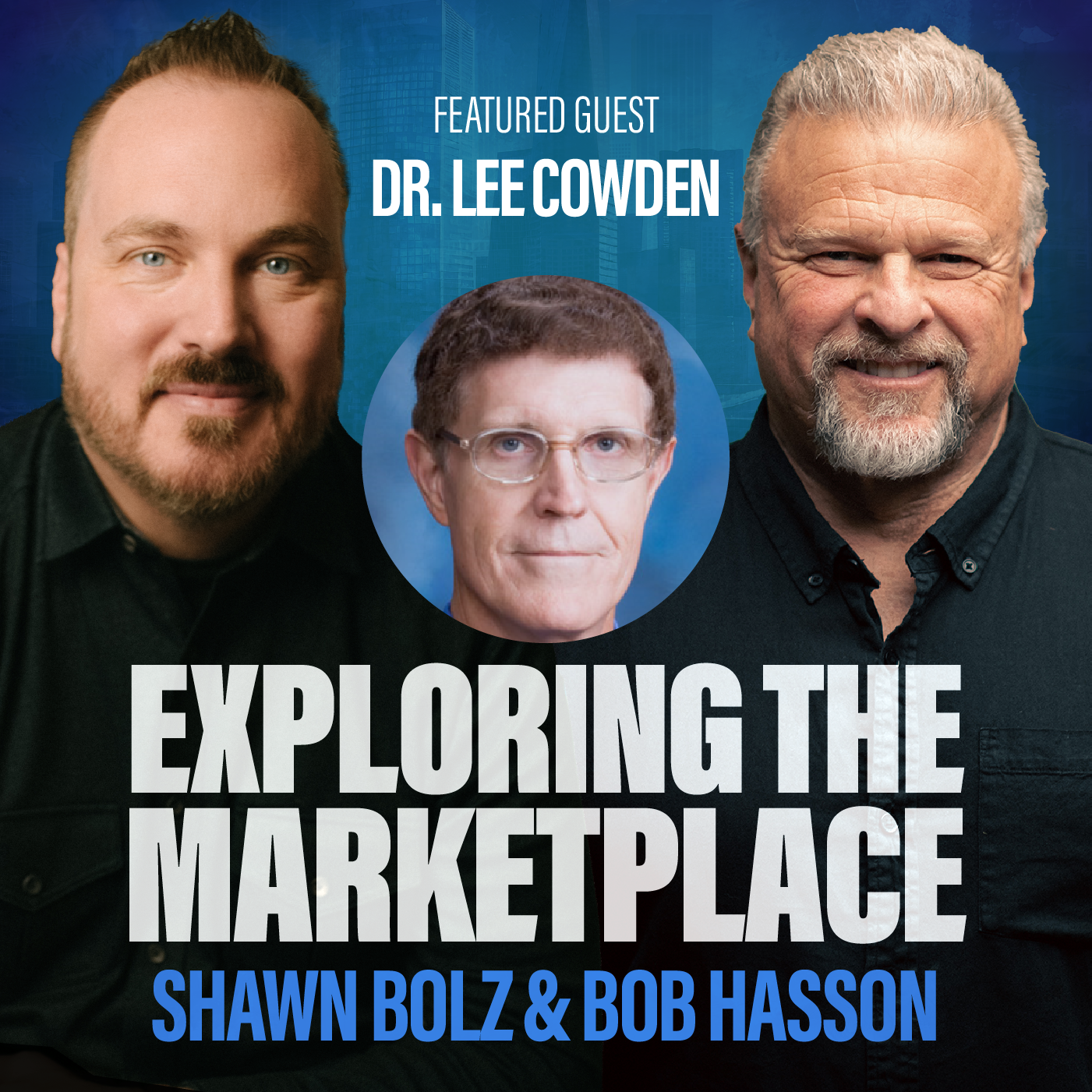 Faith Over Fear: Navigating Job Loss and Layoffs with Dr. Lee Cowden on Exploring the Marketplace (S:4 - Ep 1)