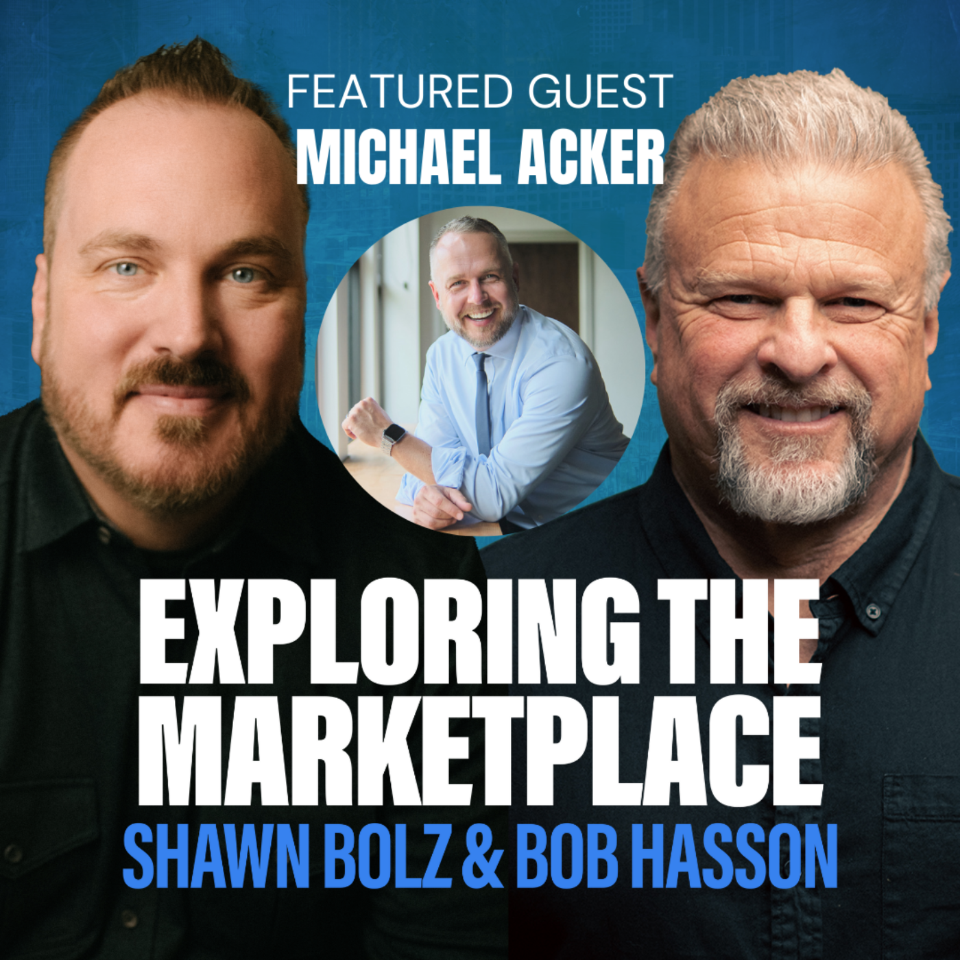 From Ministry to Marketplace: Michael Acker's Journey of Faith, Burnout, and Corporate Success on Exploring the Marketplace (S:4 - Ep 13)