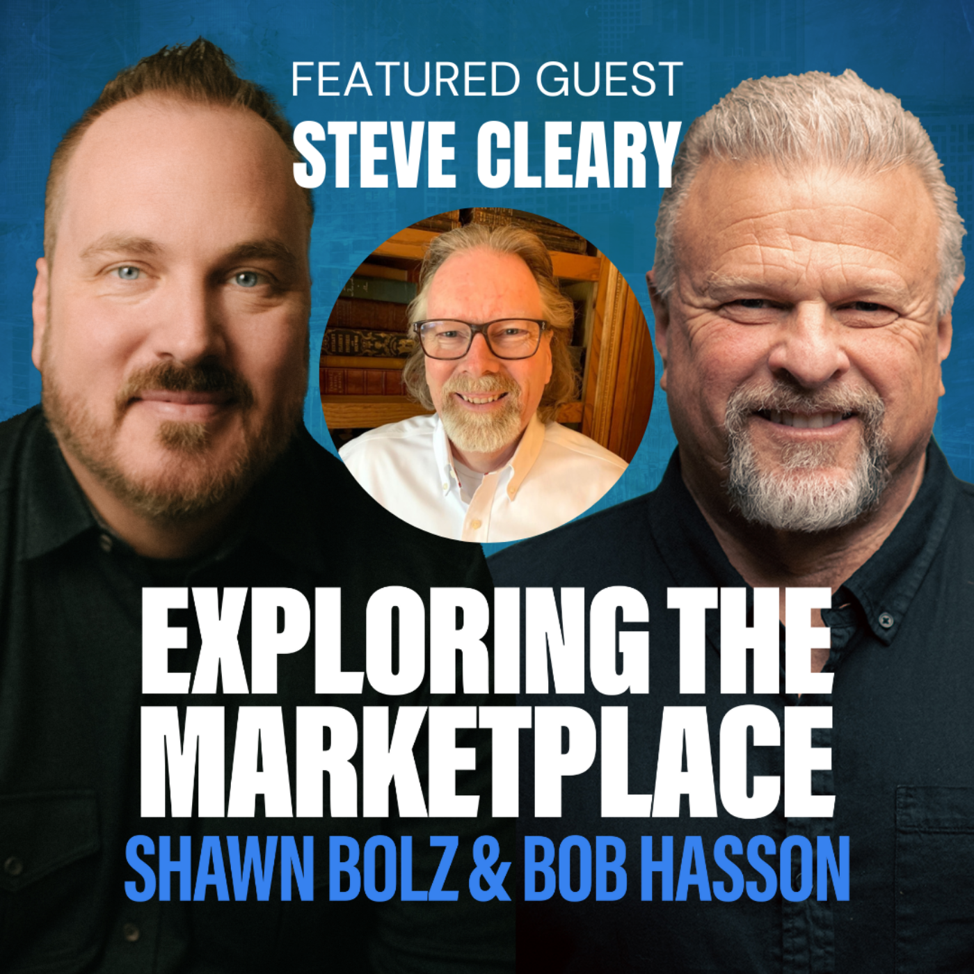 From Voice of the Martyrs to iBIBLE: Steve Cleary’s Journey of Faith and Innovation on Exploring the Marketplace (S:4 - Ep 18)