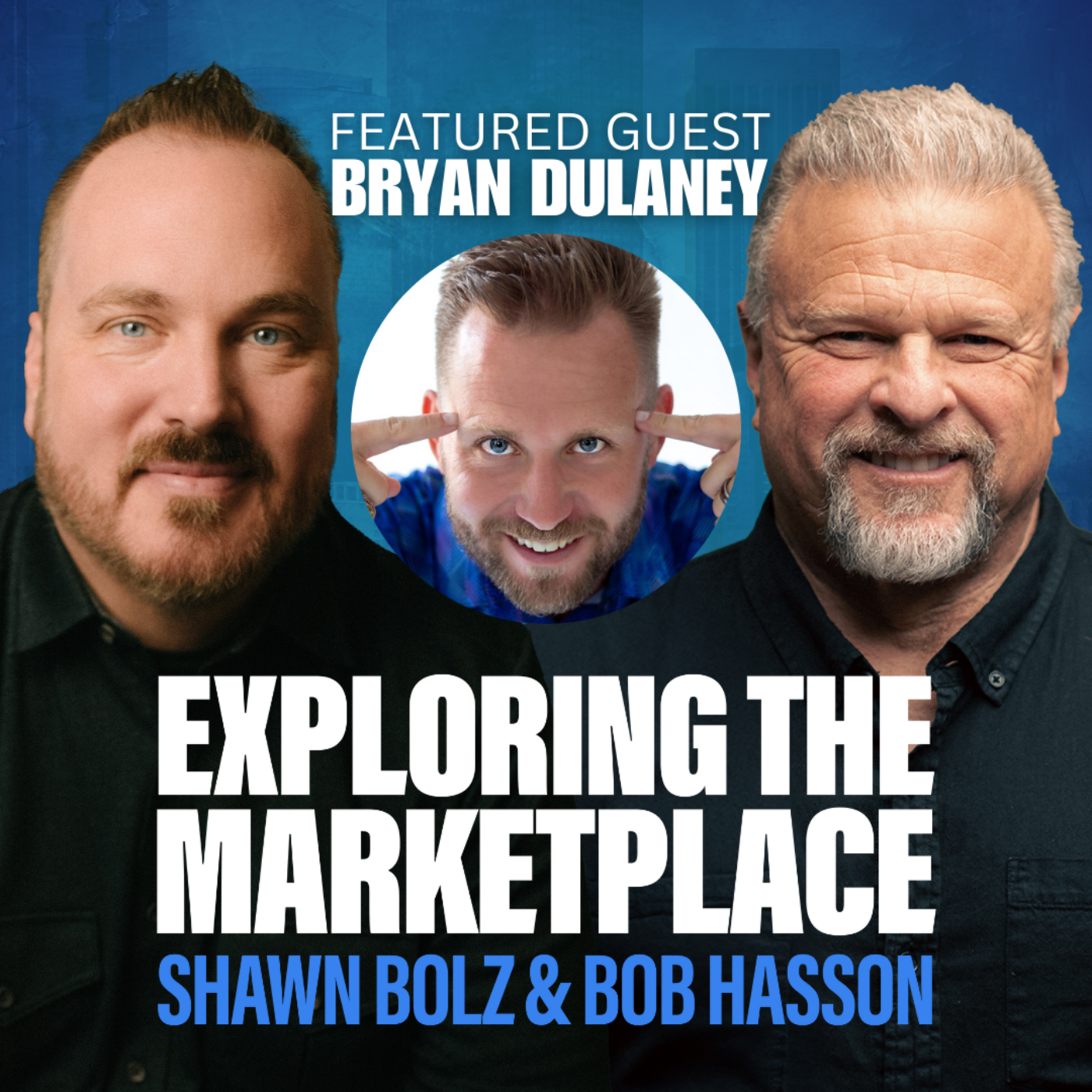 From Near-Death to $500M: Bryan Dulaney’s Faith-Fueled Journey to Success on Exploring the Marketplace (S:4 - Ep 31)