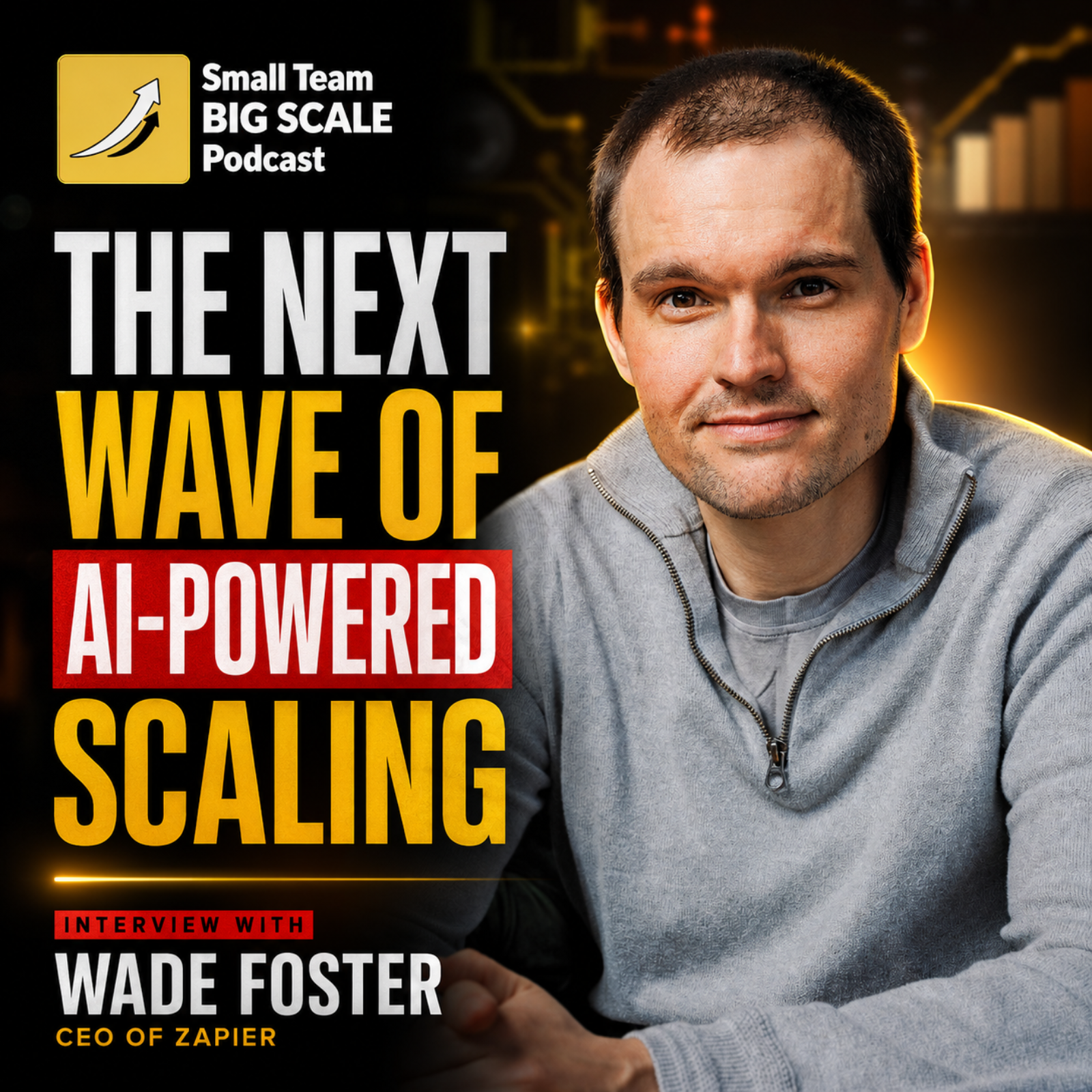 The Next Wave of AI-Powered Scaling: Interview with Wade Foster, CEO of Zapier