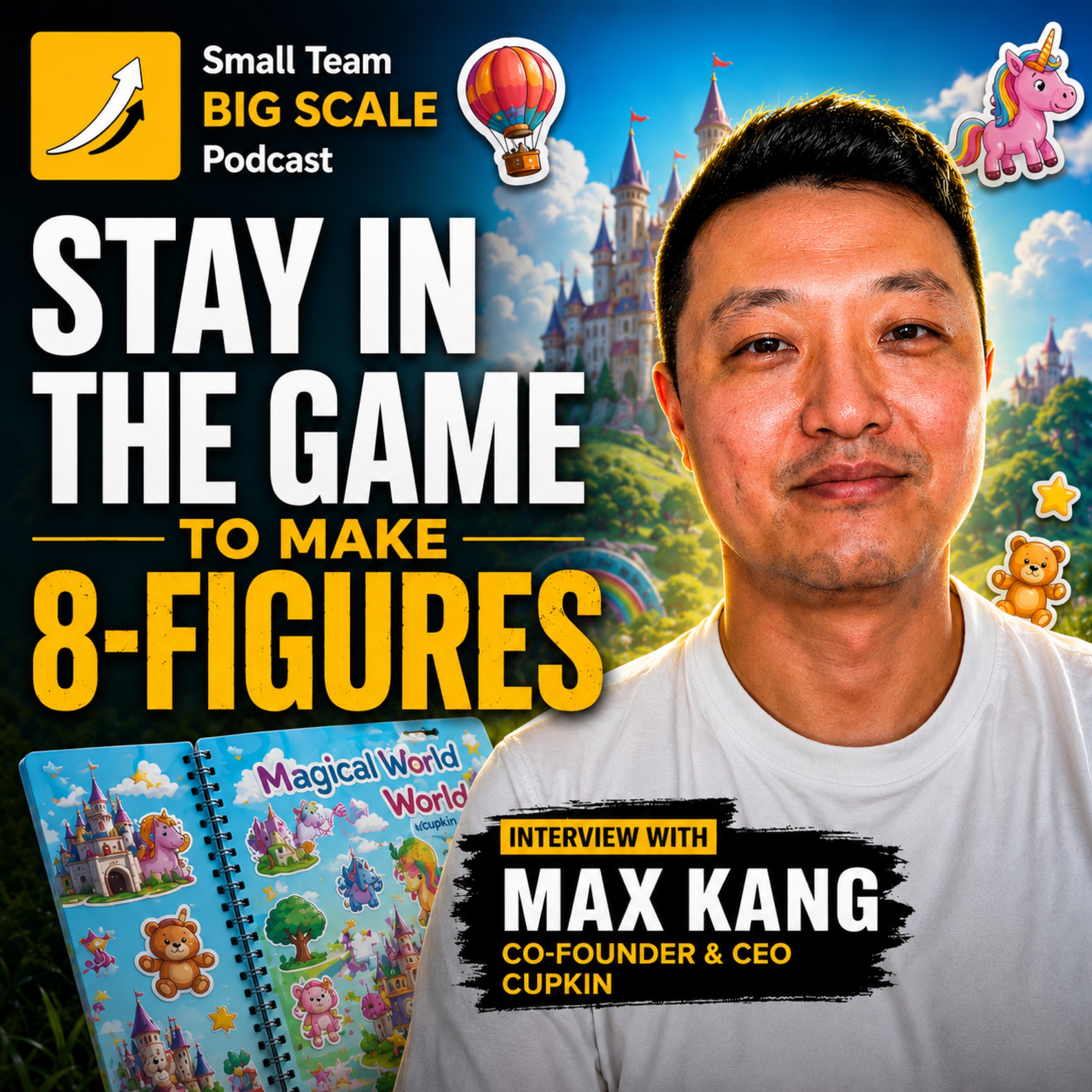 Stay in the Game Long Enough to Build an 8 Figure Business: Interview with Max Kang, Co-Founder & CEO, Cupkin