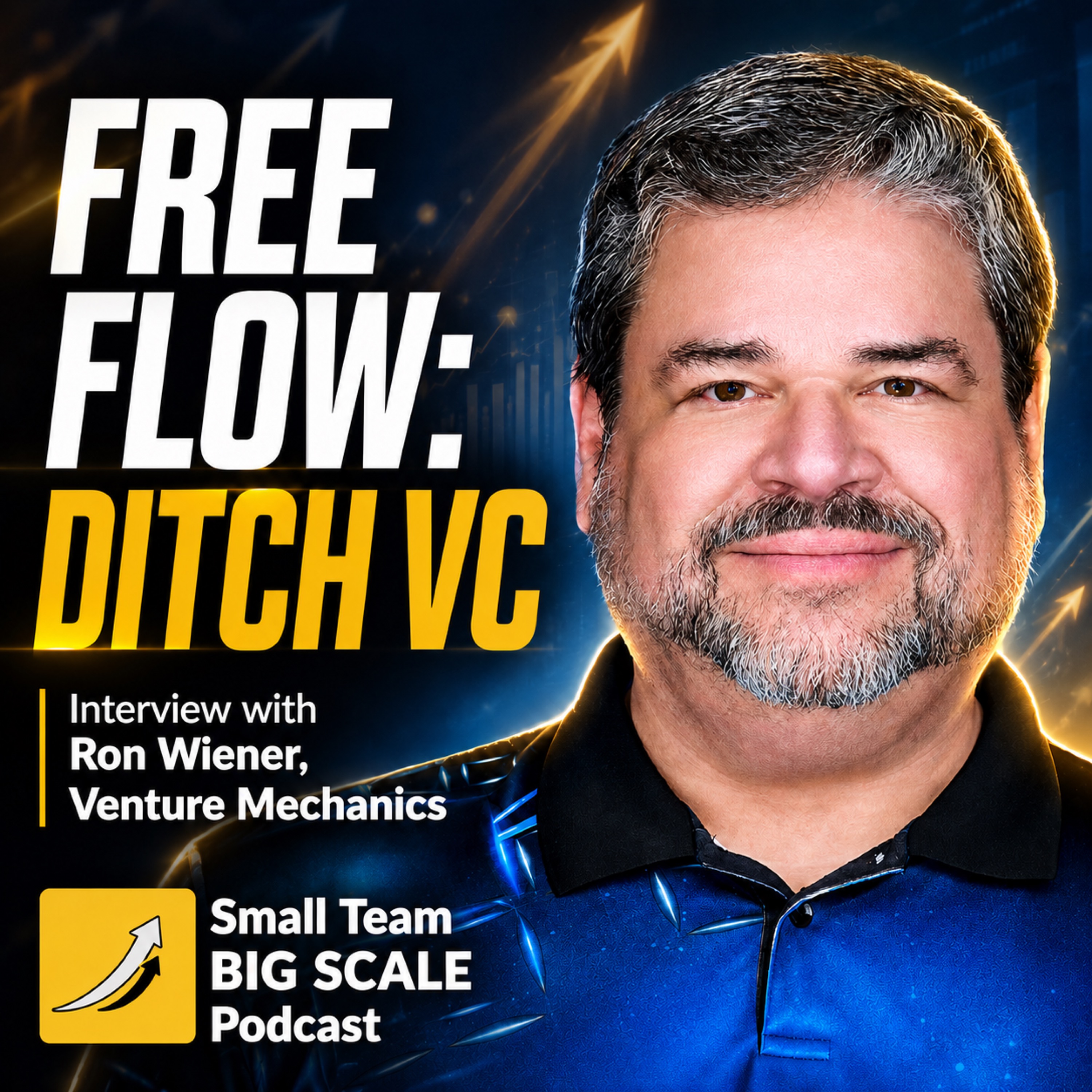 Free Flow - Ditch VC: Interview with Ron Wiener, Founder & CEO, Venture Mechanics