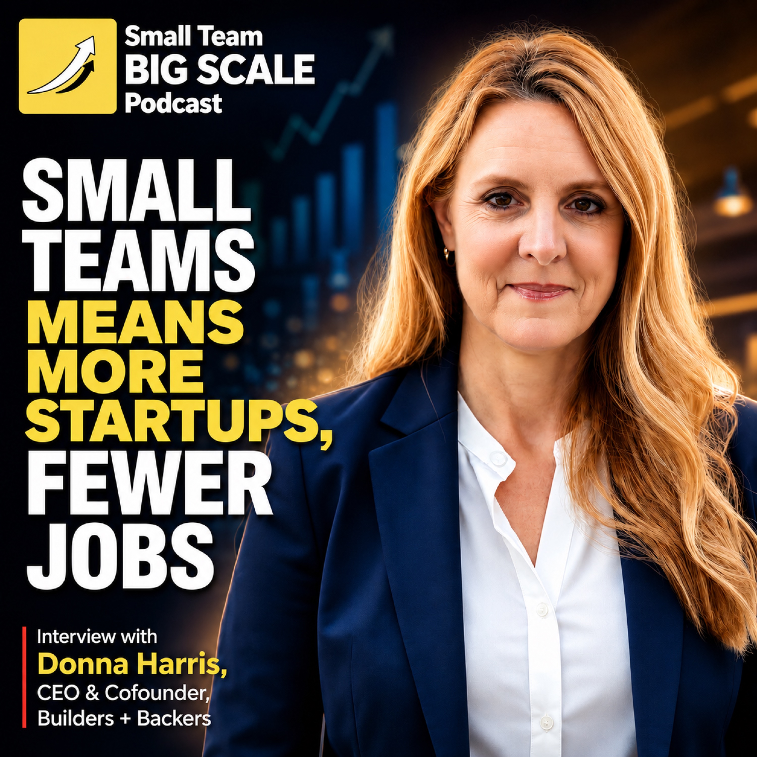 More Startups, Fewer Jobs — Interview with Donna Harris, CEO, Builders + Backers
