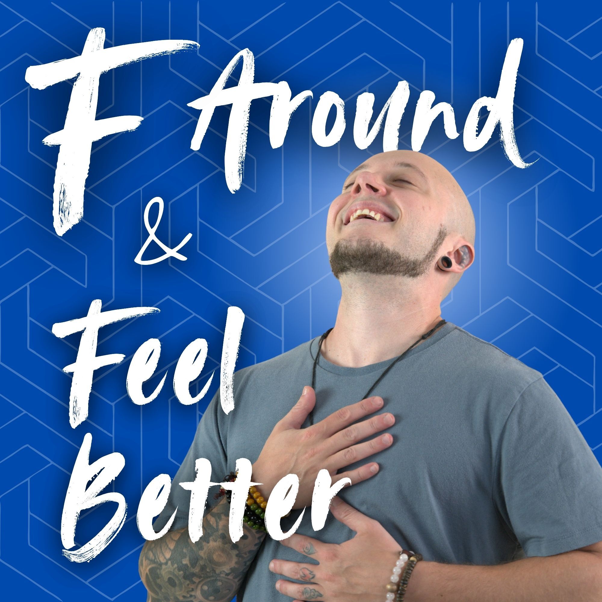 F Around and Feel Better podcast artwork