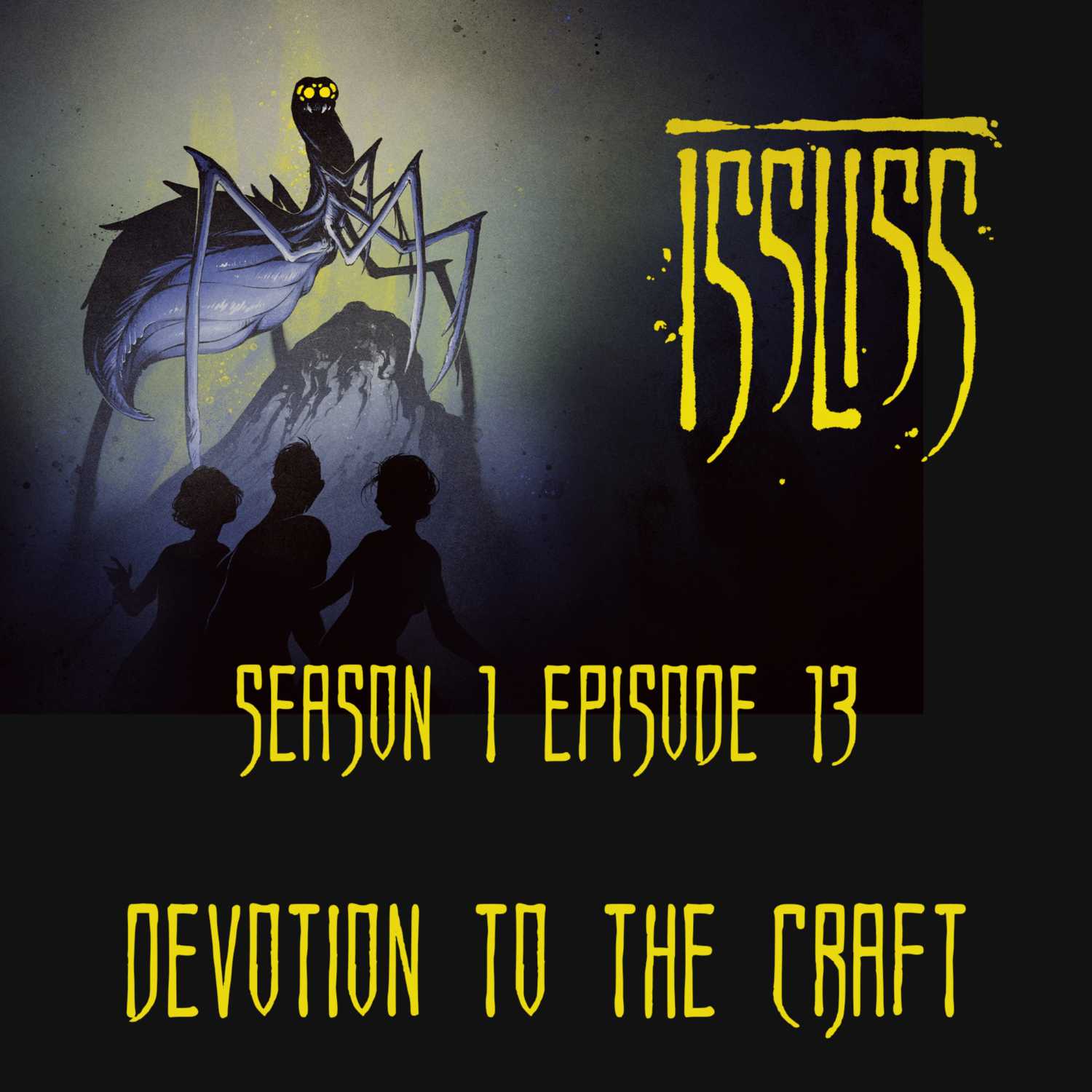 Issliss Se01Ep13 - Devotion to the Craft