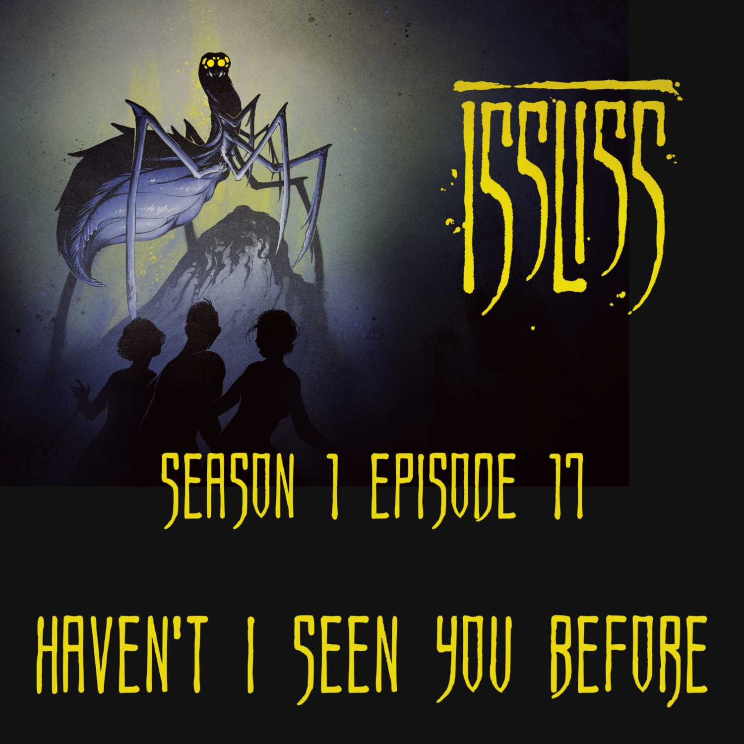 Issliss Se01Ep17 - Haven't I Seen You Before