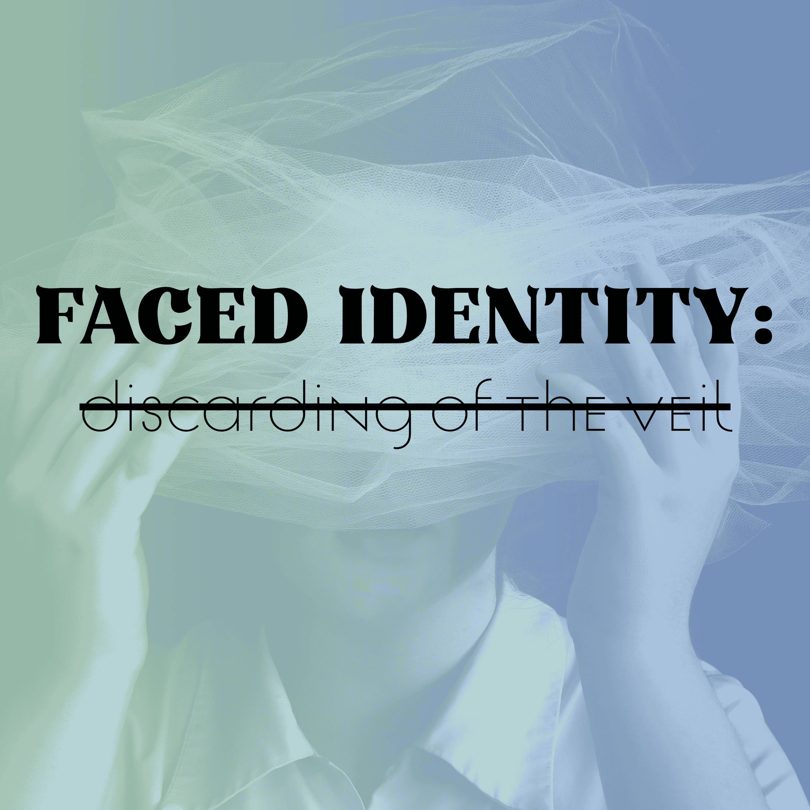 FACED IDENTITY: Discarding Of The Veil