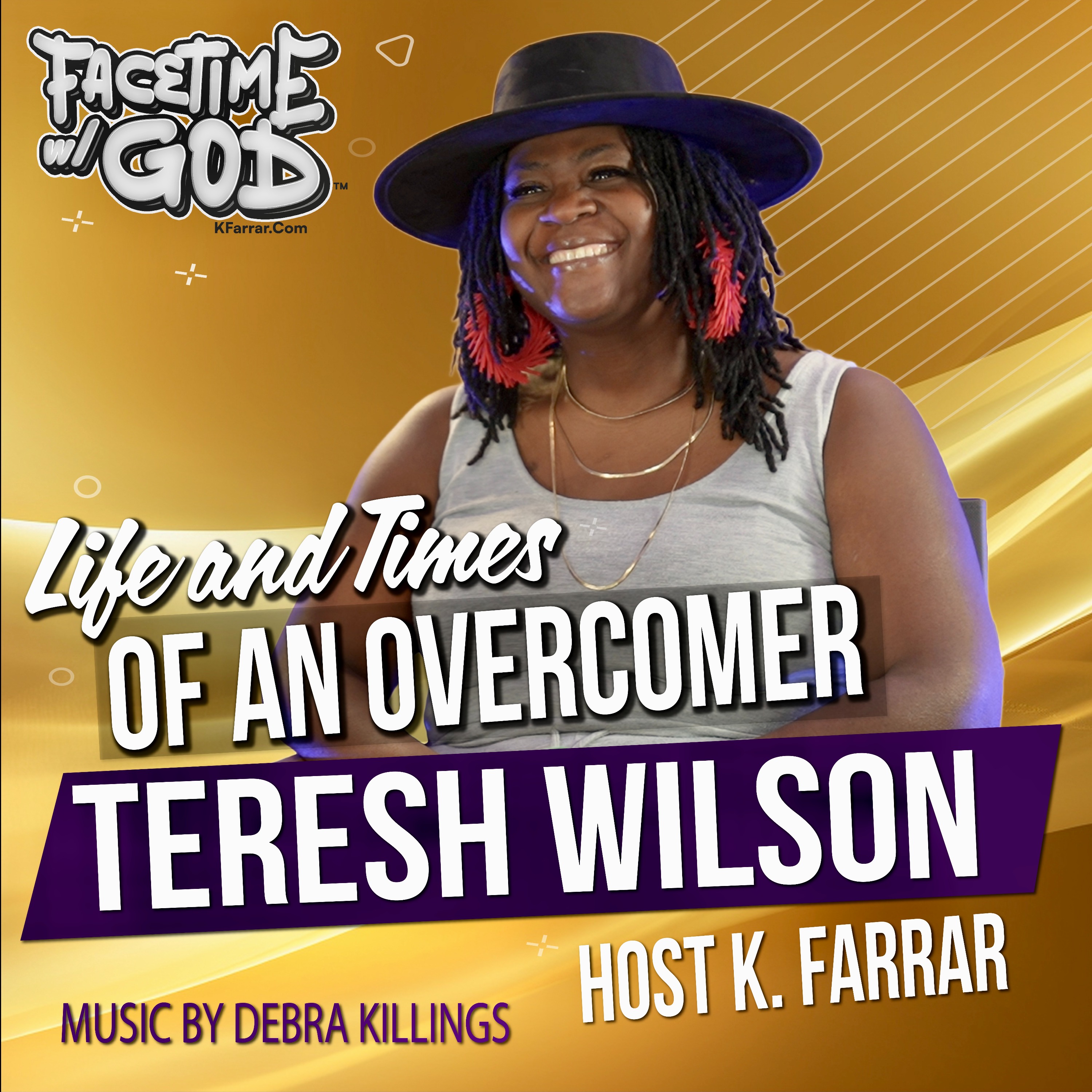 Facetime w God Podcast Teresh Wilson Life and Times Of An Overcomer | Part 1