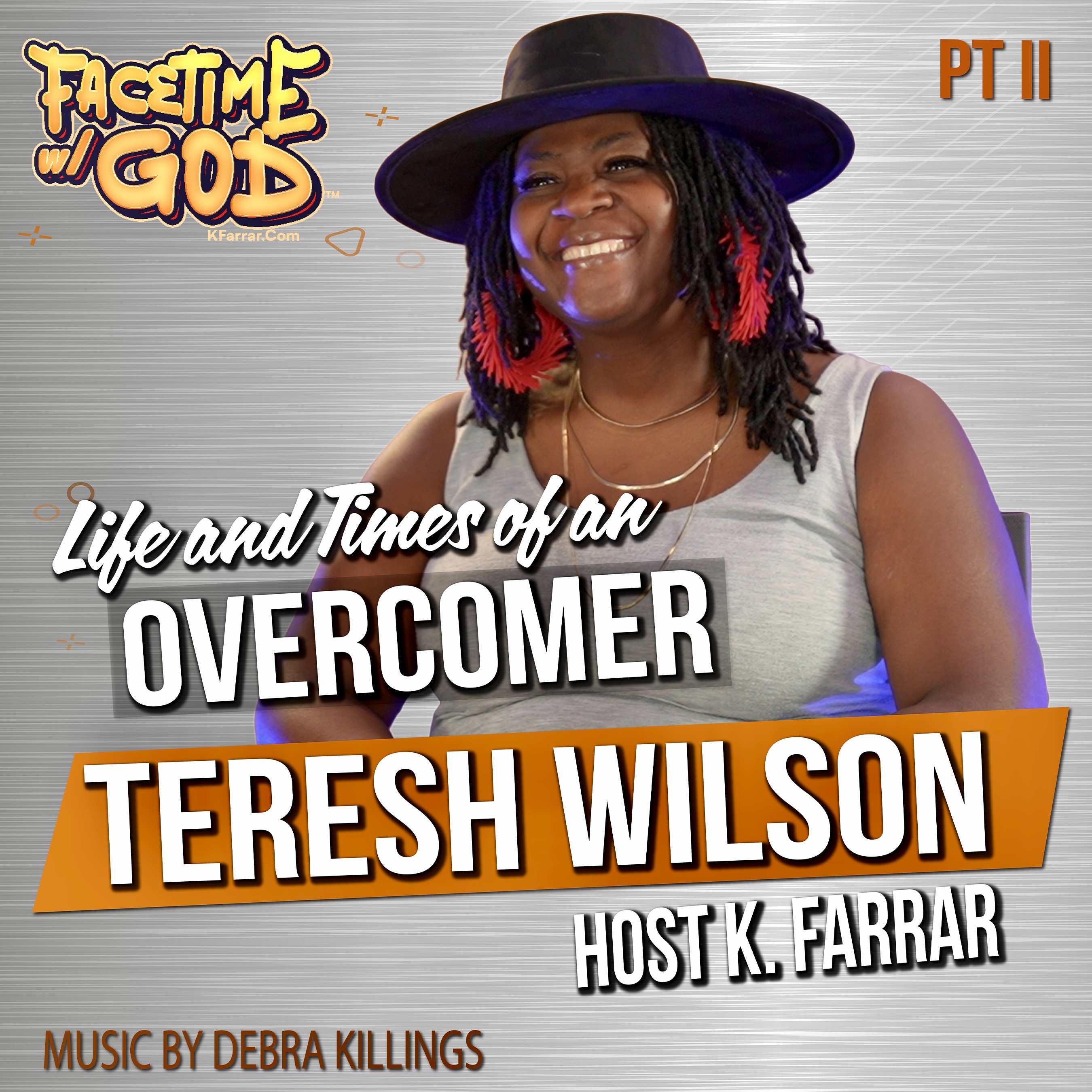 Facetime w God Podcast Teresh Wilson Life and Times Of An Overcomer | Part 2