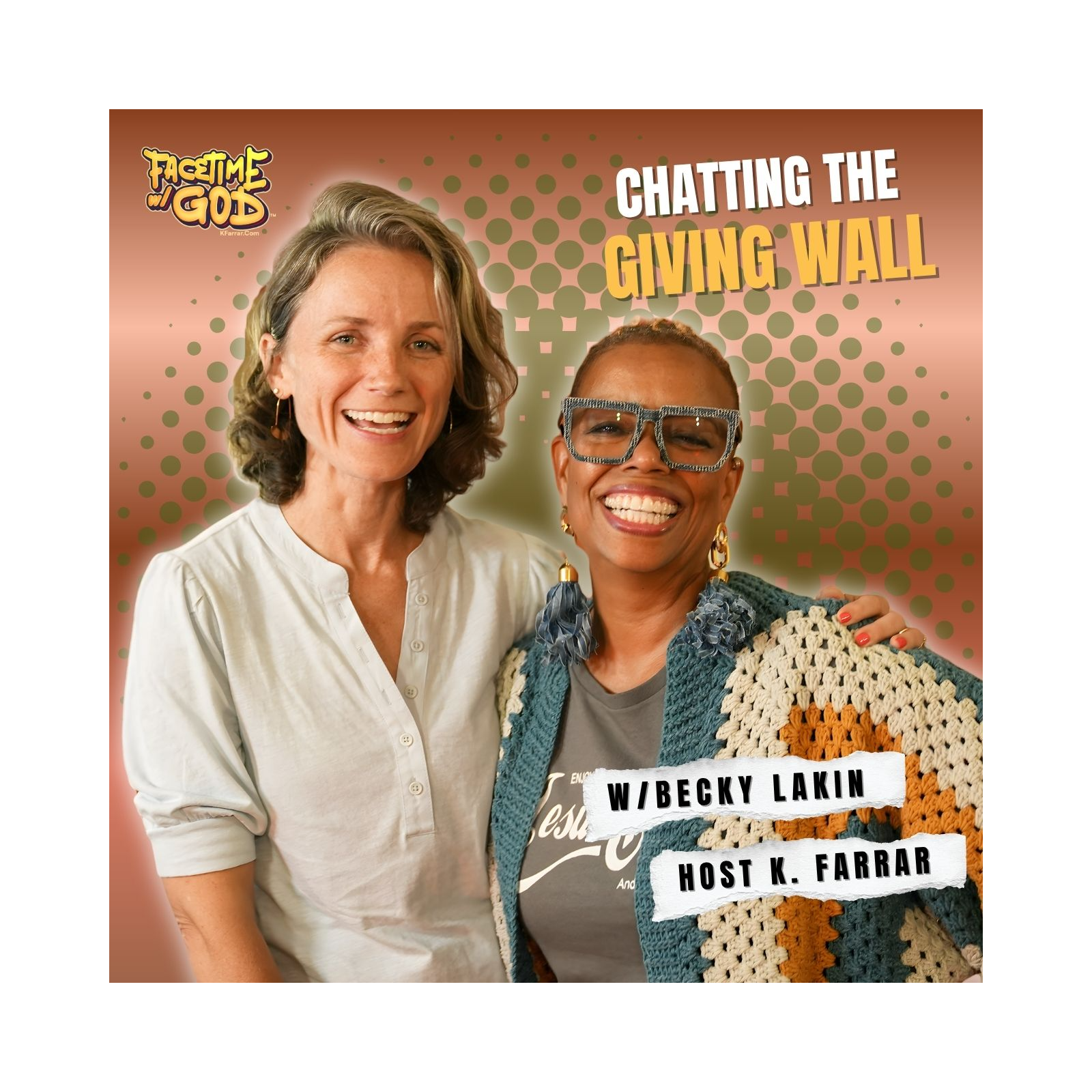Facetime w God Podcast Chatting The Giving Wall Featuring Becky Lakin Hosted By K. Farrar