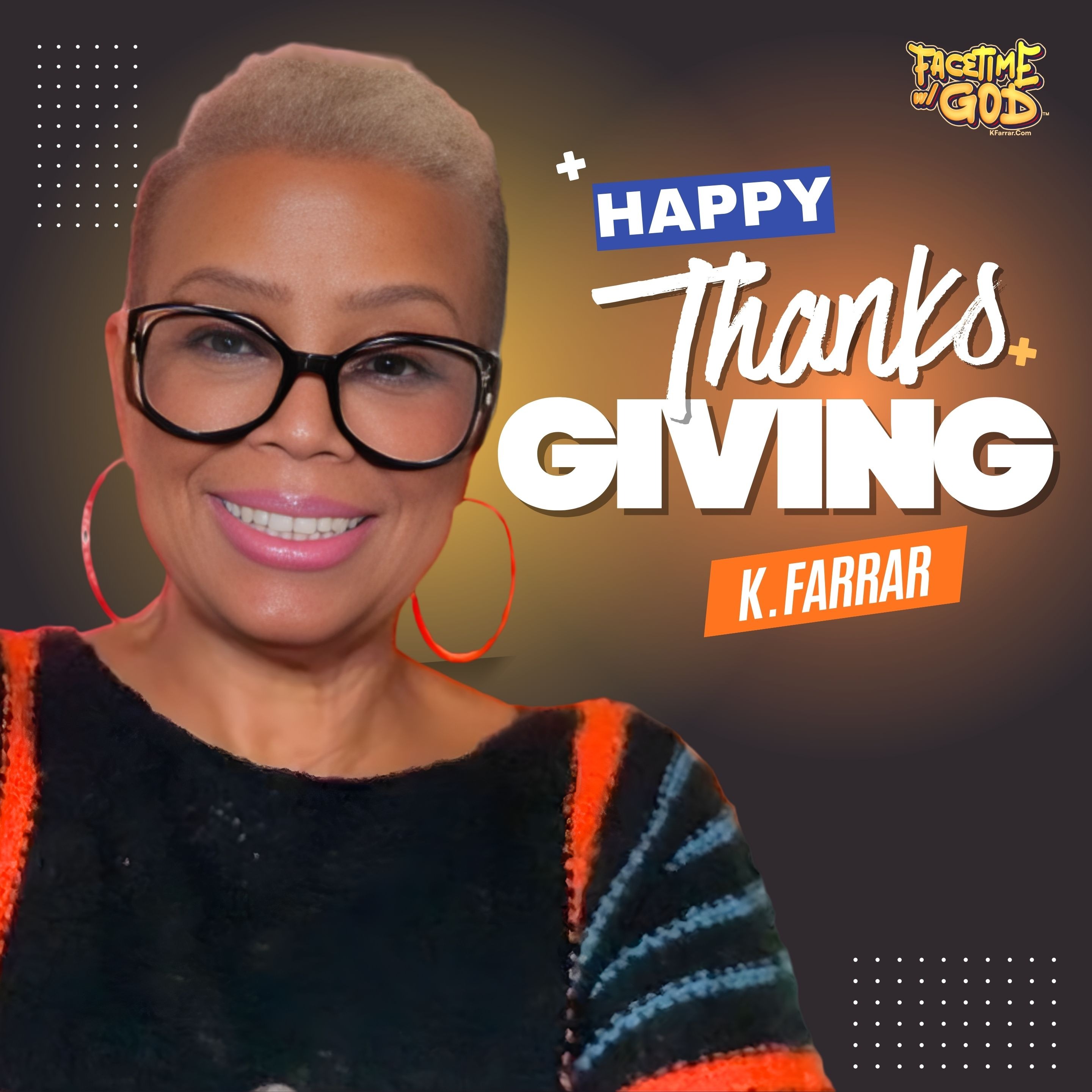 Facetime w God Podcast Happy Thanksgiving 2025 Hosted By K. Farrar
