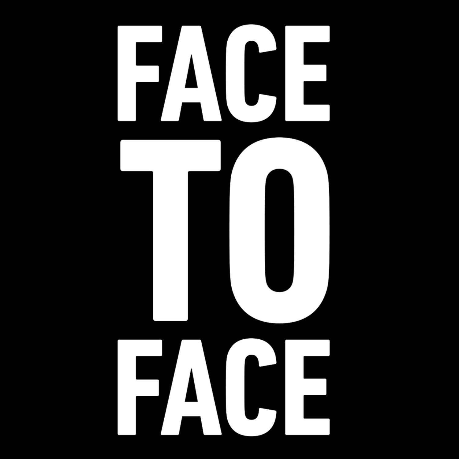 FACE TO FACE