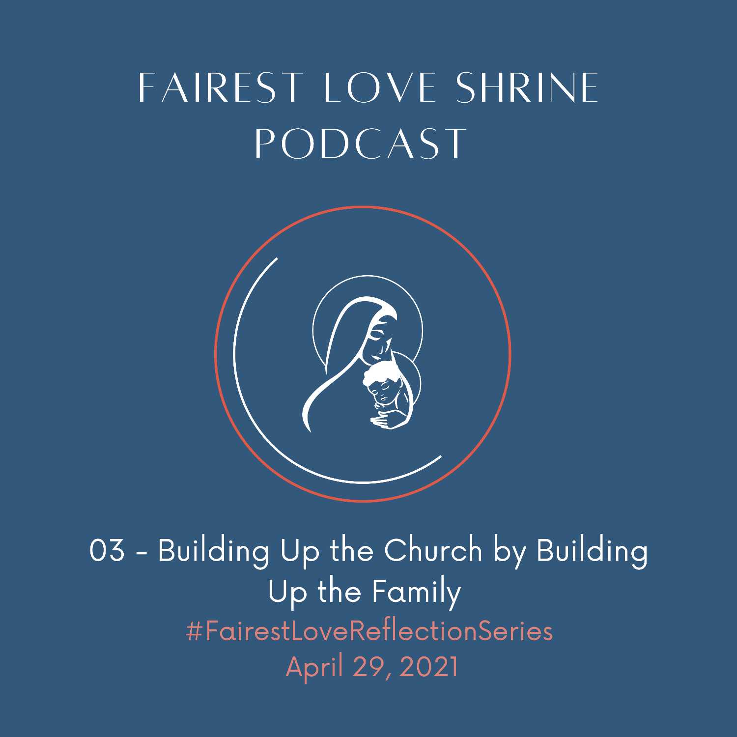 Ep. 3 Building Up the Church by Building Up the Family