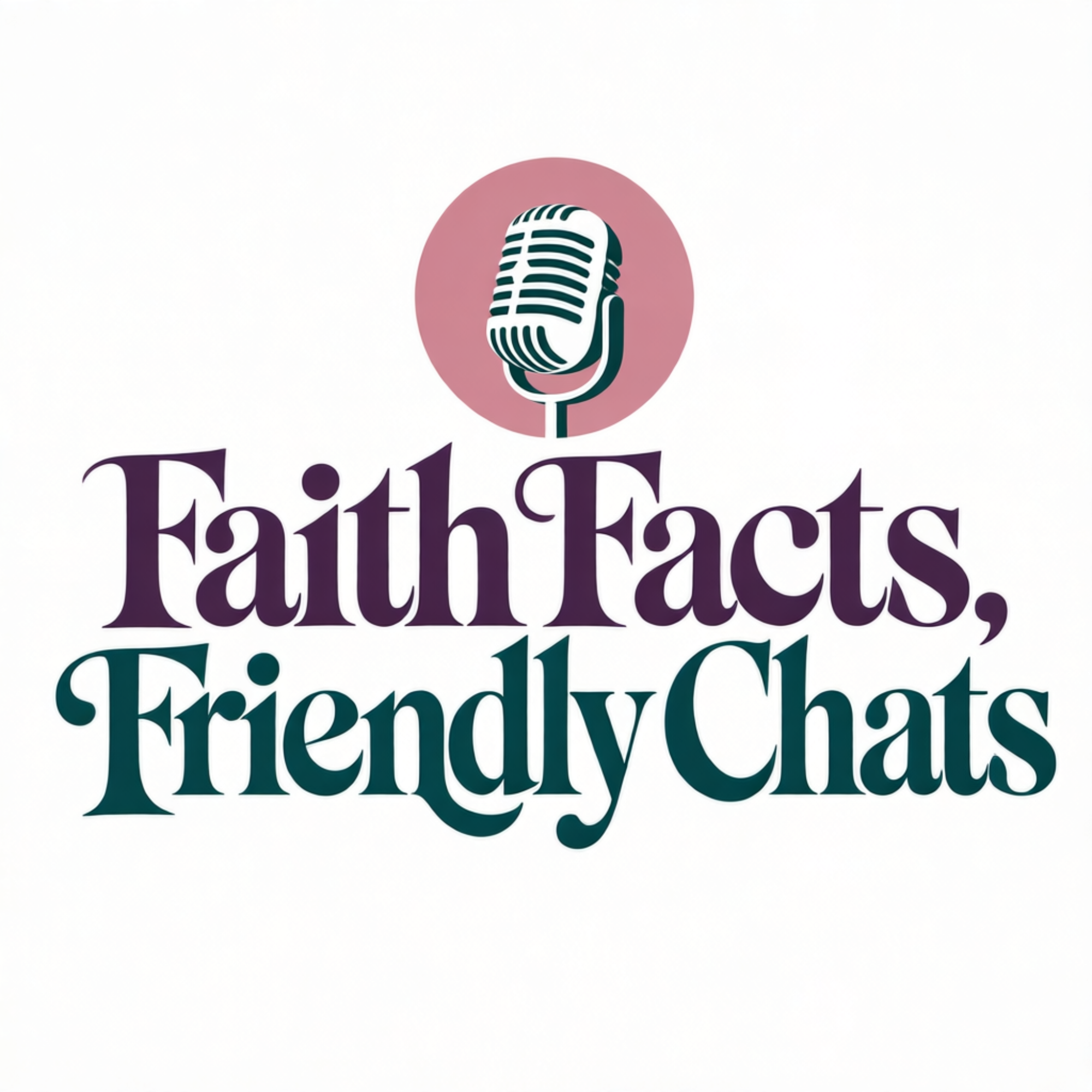 Faith Facts, Friendly Chats