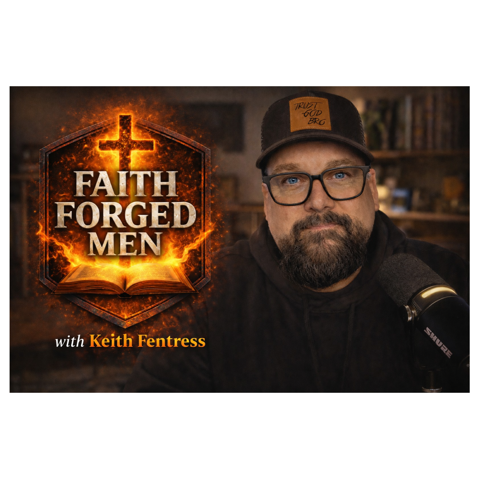 Faith Forged Men - Biblical Manhood
