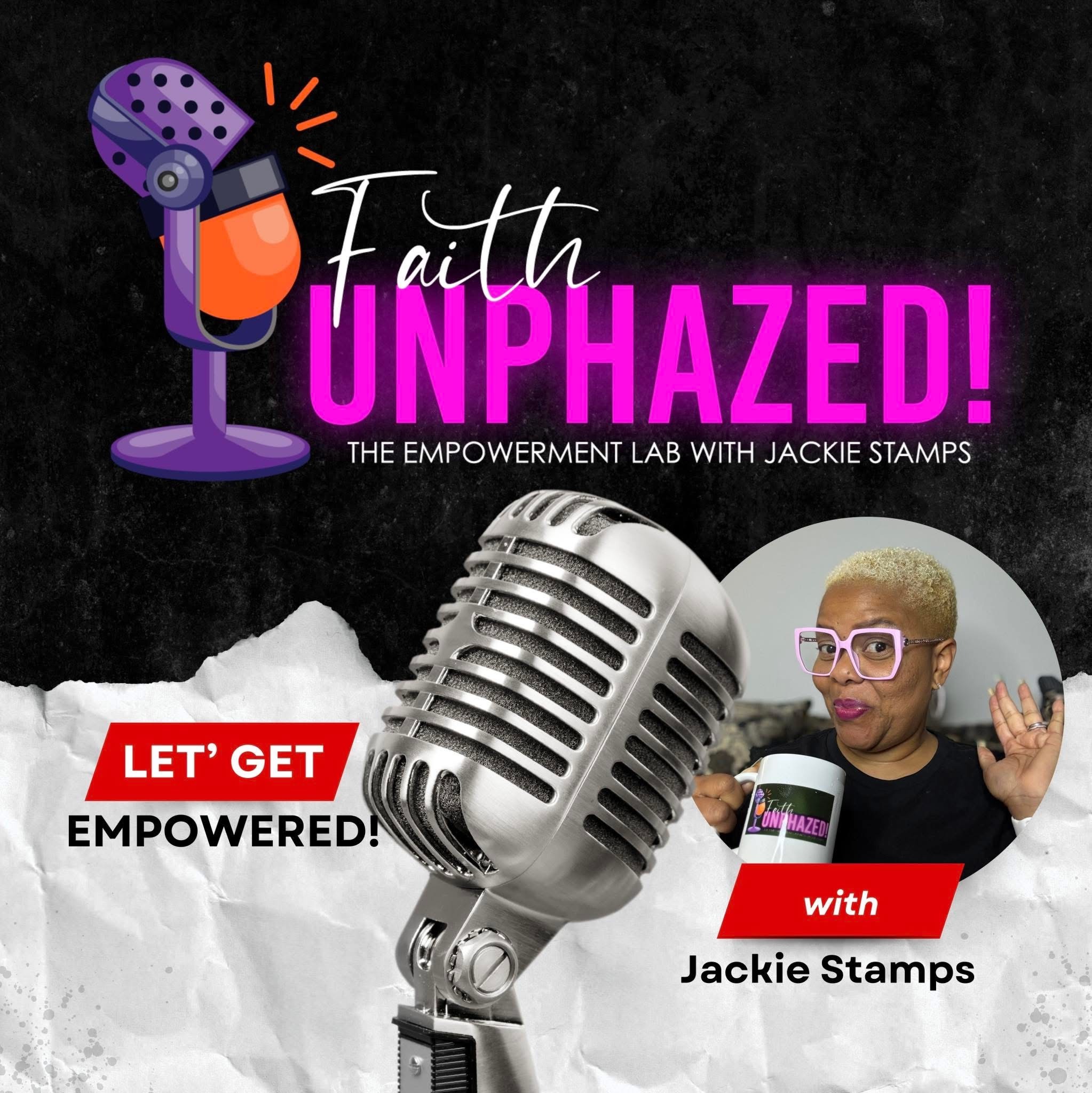 Faith UnPhazed” The Empowerment Lab with Lady Jackie Stamps episode artwork