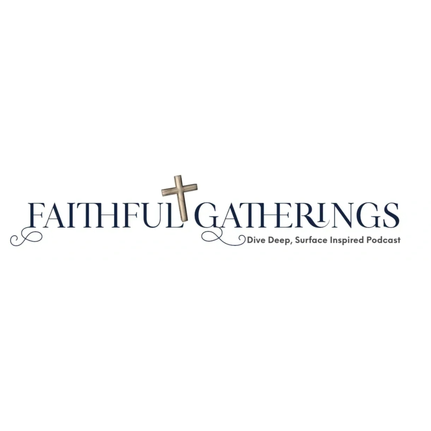 Faithful Gatherings Podcast - "We Dive Deep and Surface Inspired"