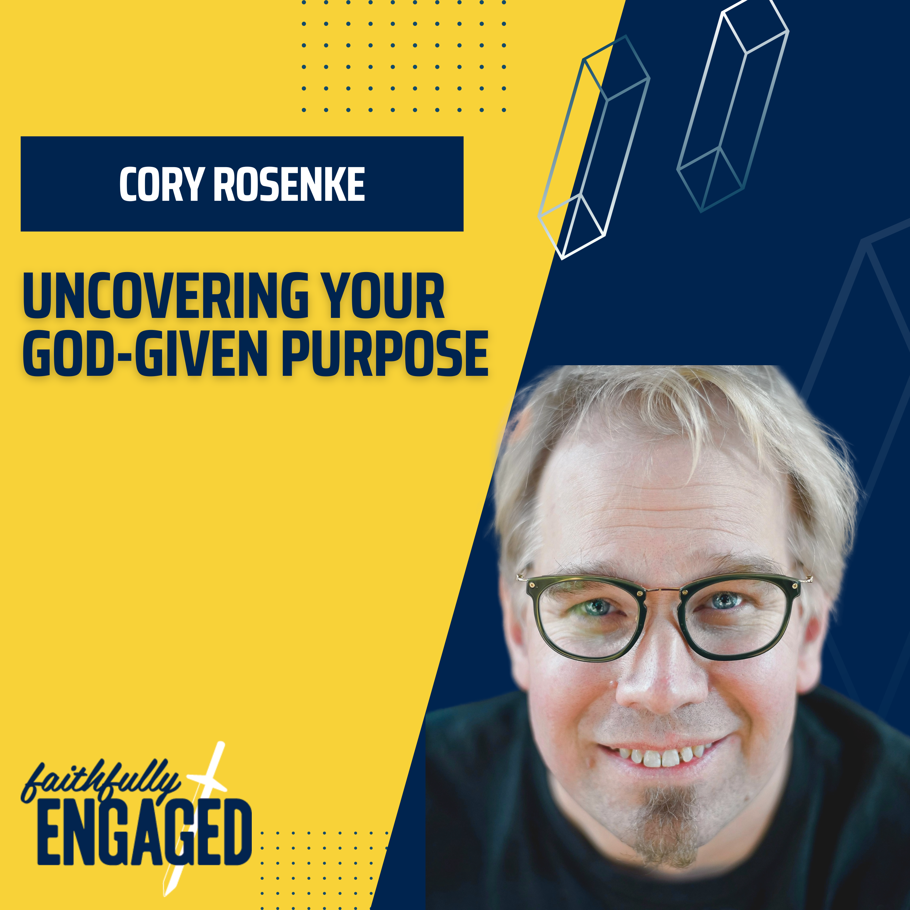 Uncovering Your God-Given Purpose: A Conversation With with Pastor Cory Rosenke