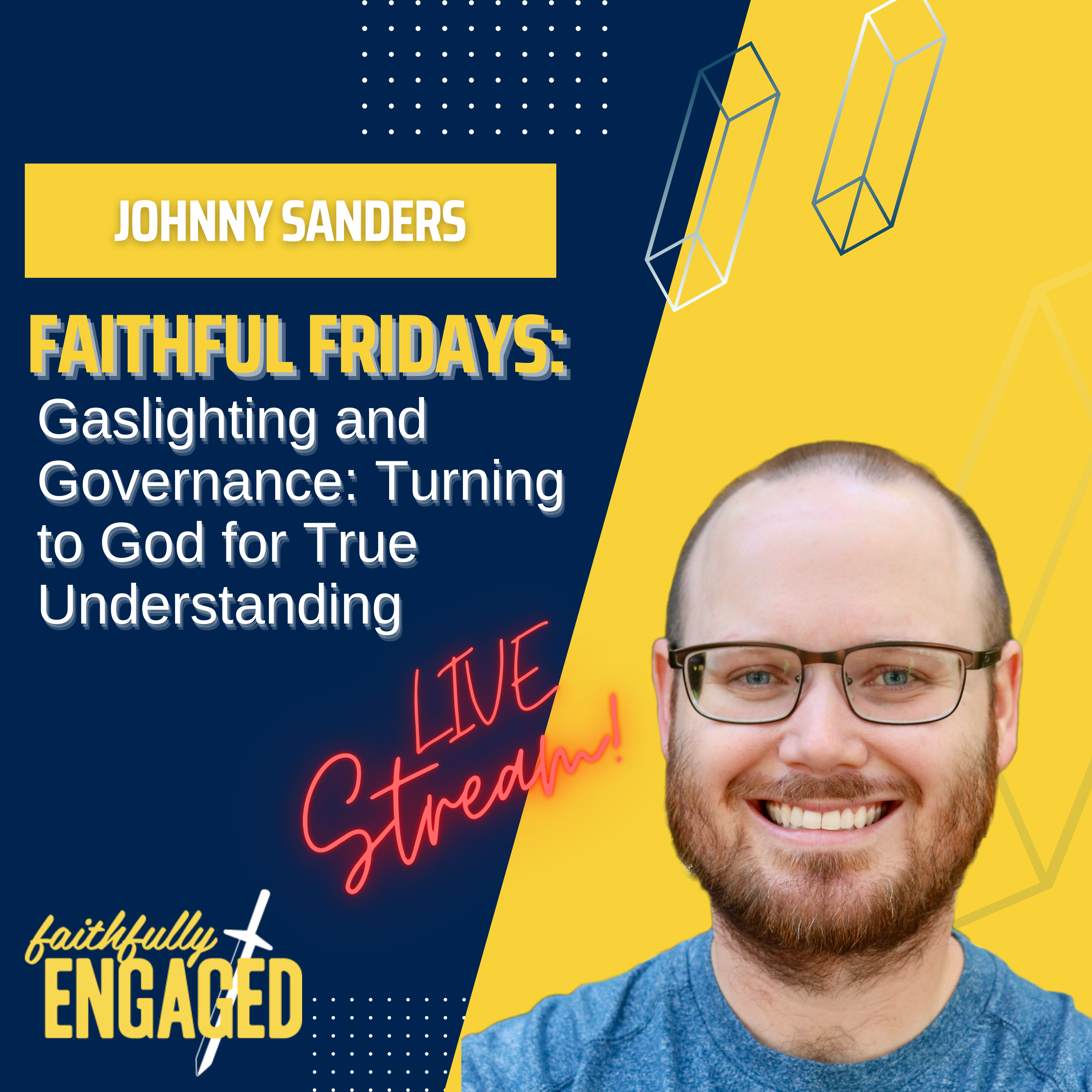 Gaslighting and Governance: Turning to God for True Understanding- LIVEstream Replay