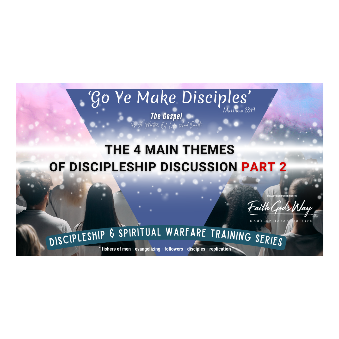 Podcast - Discipleship Training Series 5.0 - THE 4 MAIN THEMES OF DISCIPLESHIP DISCUSSION - PART 2 episode artwork