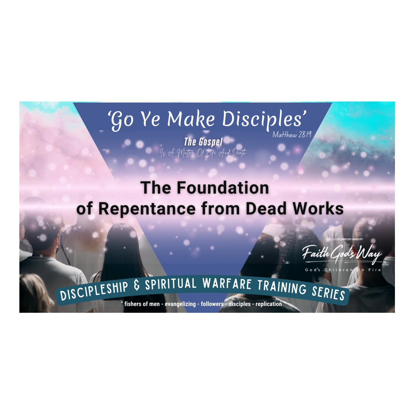 Podcast - Discipleship Training Series 9.0 THE FOUNDATION OF REPENTANCE FROM DEAD WORKS episode artwork