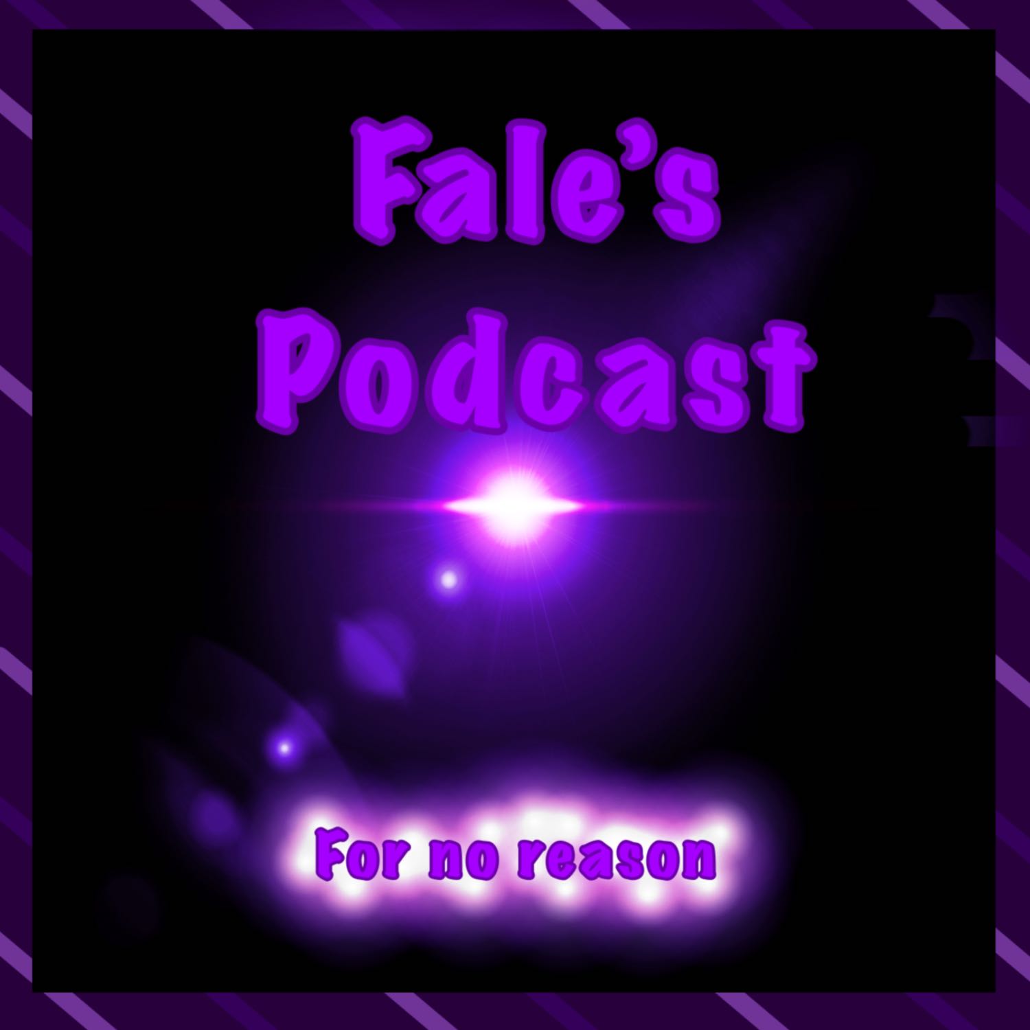 Fale's Podcast for no reason