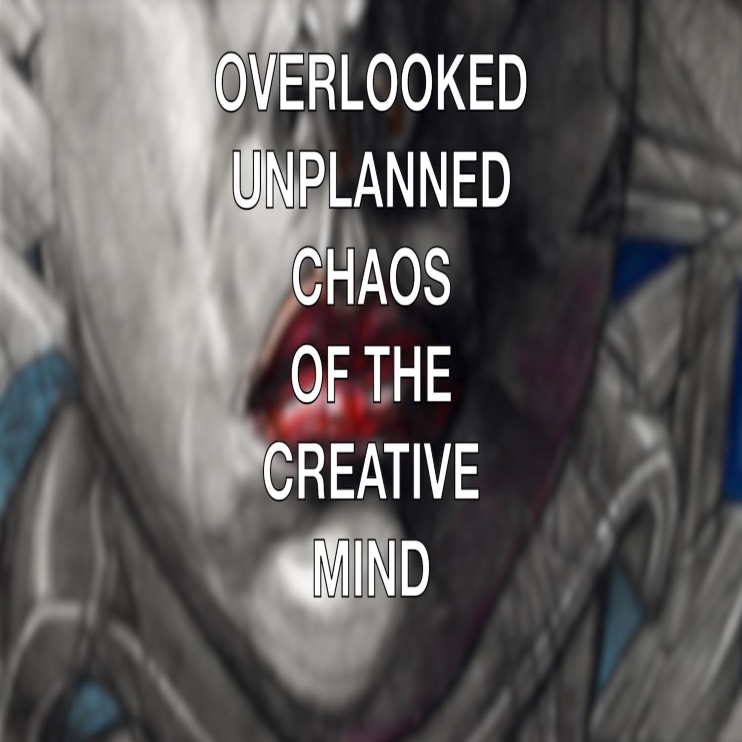 Overlooked, Unplanned... Chaos of the Creative Mind