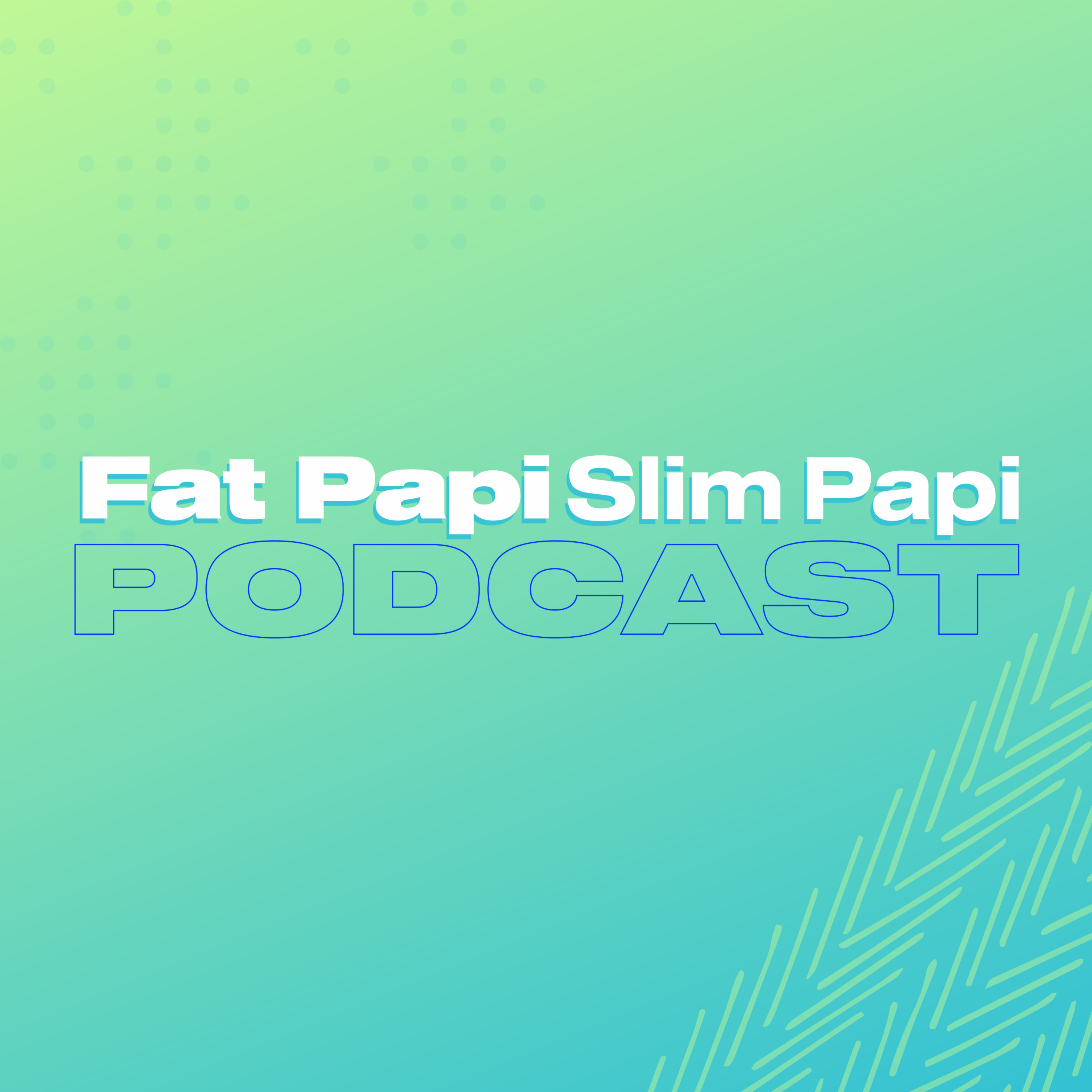 Fat Papi Slim Papi Podcast