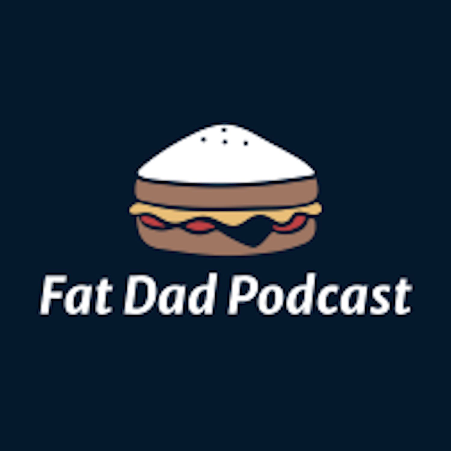 fat dad podcast