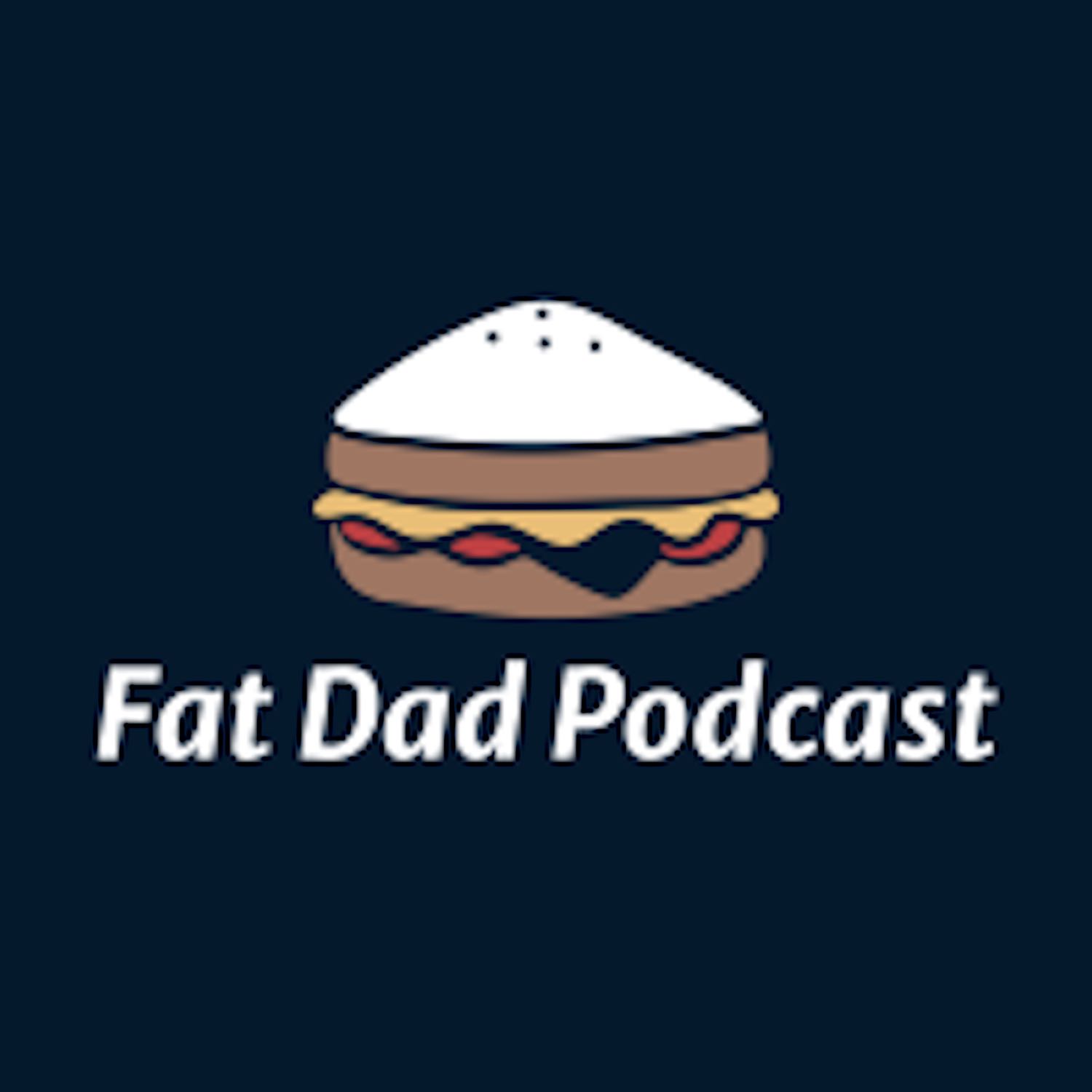 fat dad podcast