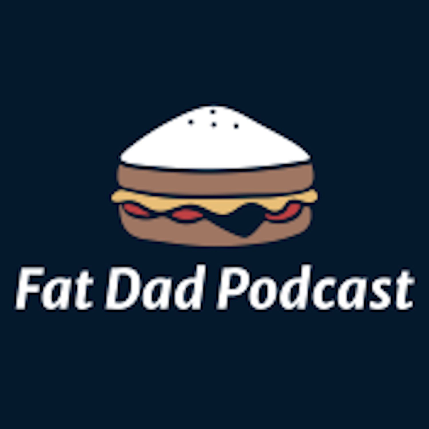 fat dad podcast