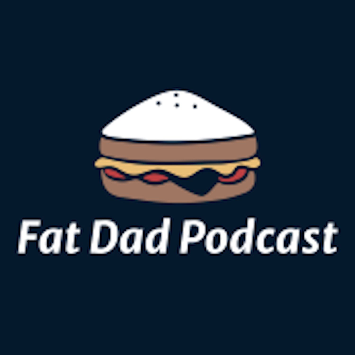 fat dad podcast