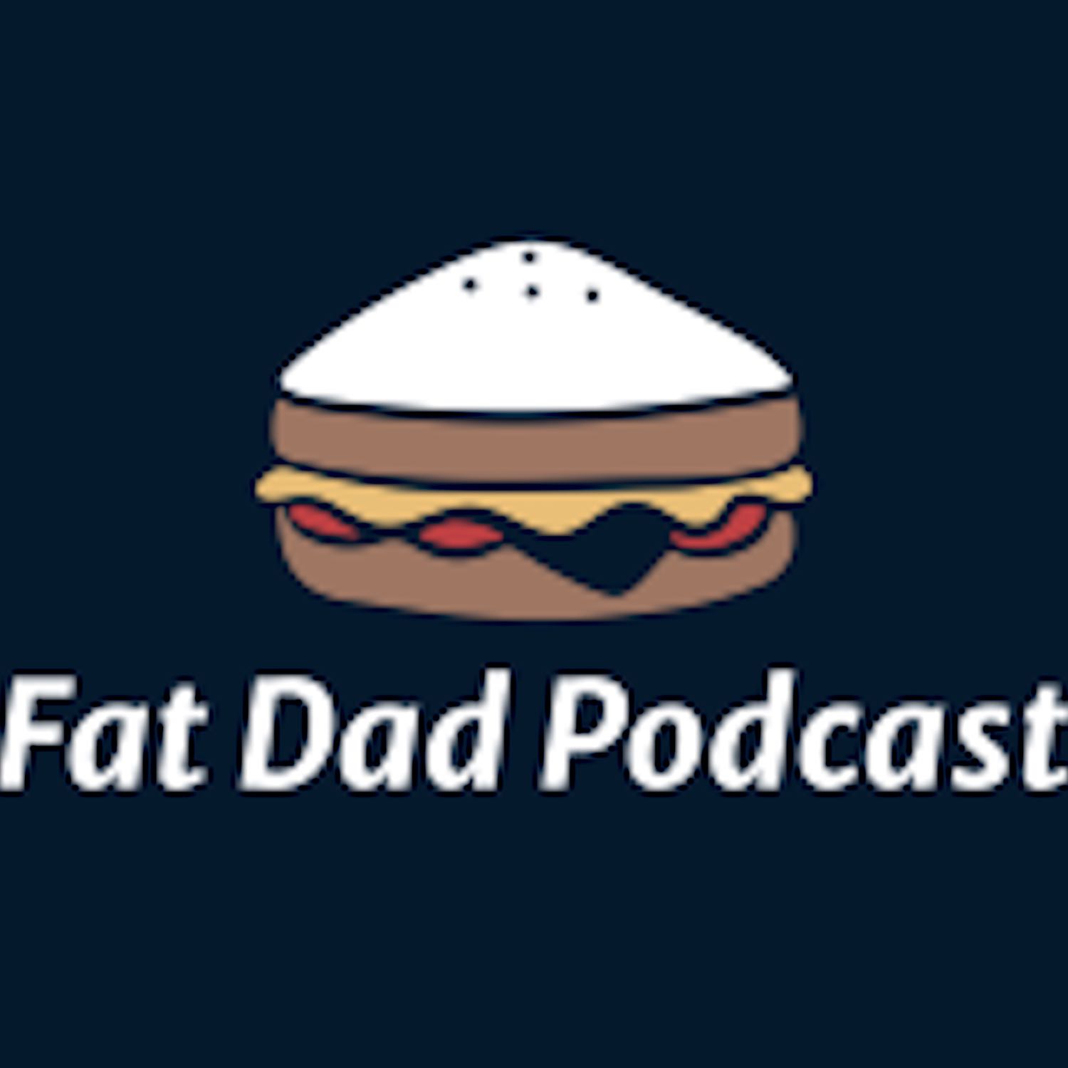 fat dad podcast