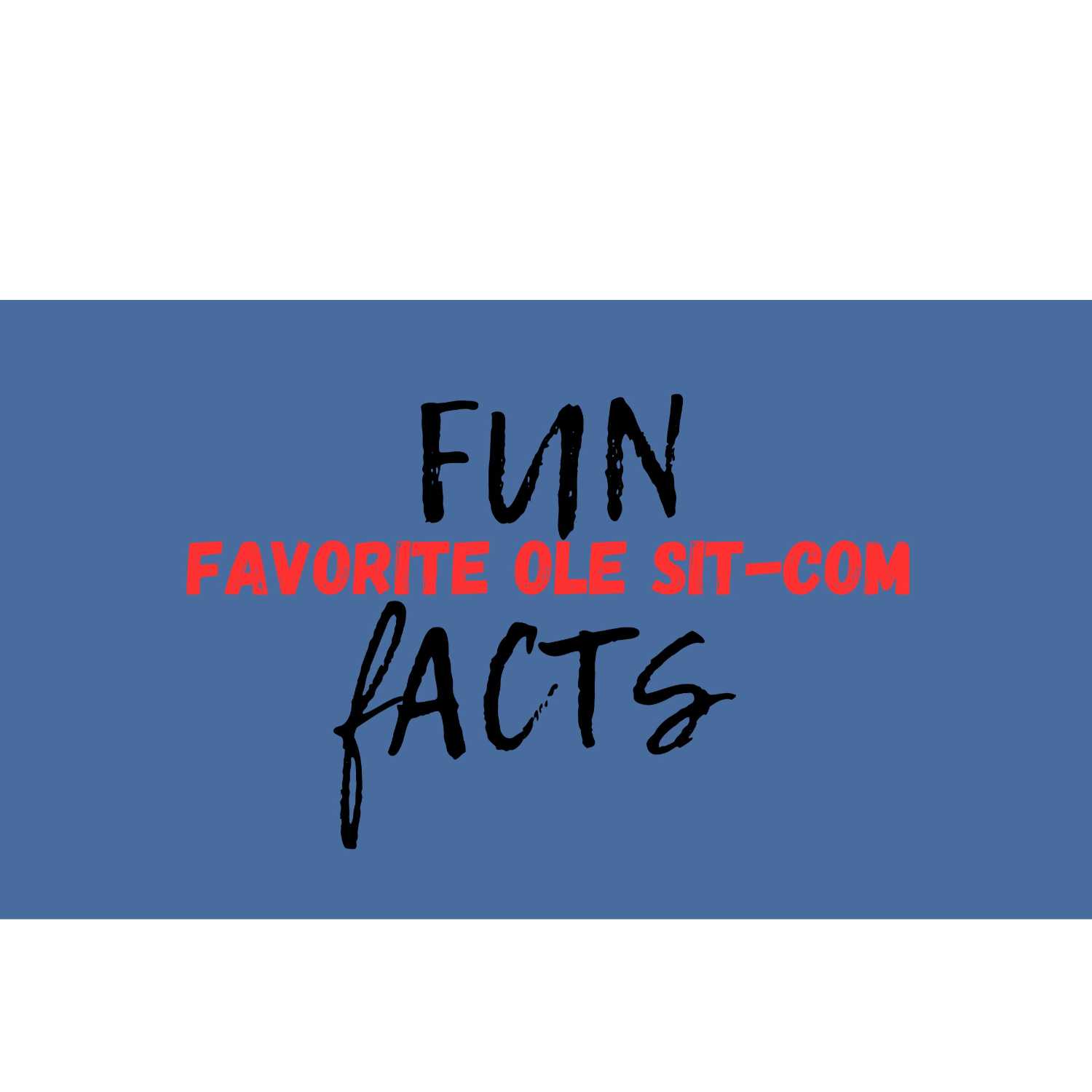 FAVORITE OLE SIT-COM