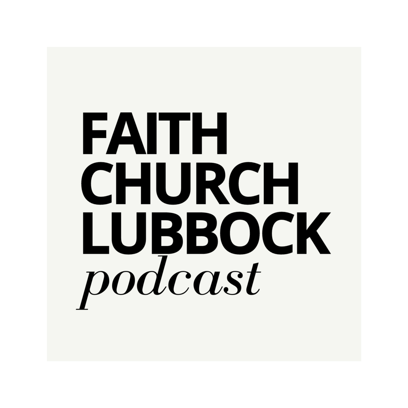 Faith Church Lubbock Podcast