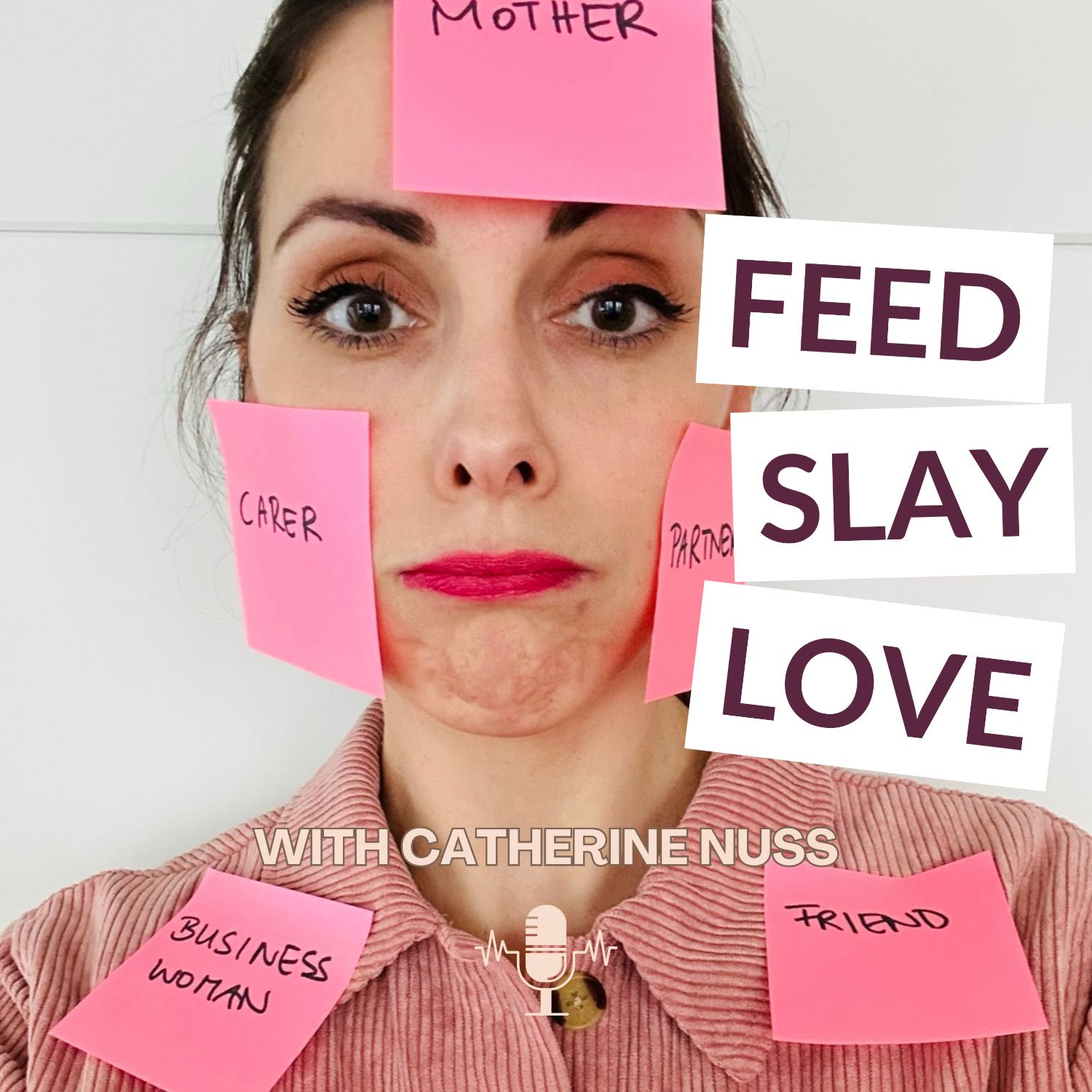 The Feed Slay Love Podcast - with Catherine Nuss