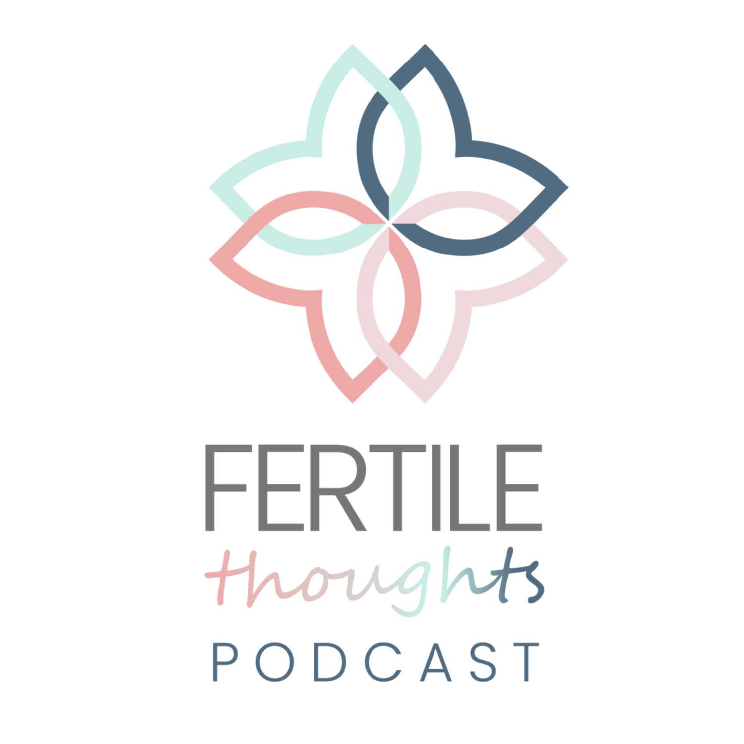 Fertile Thoughts Podcast