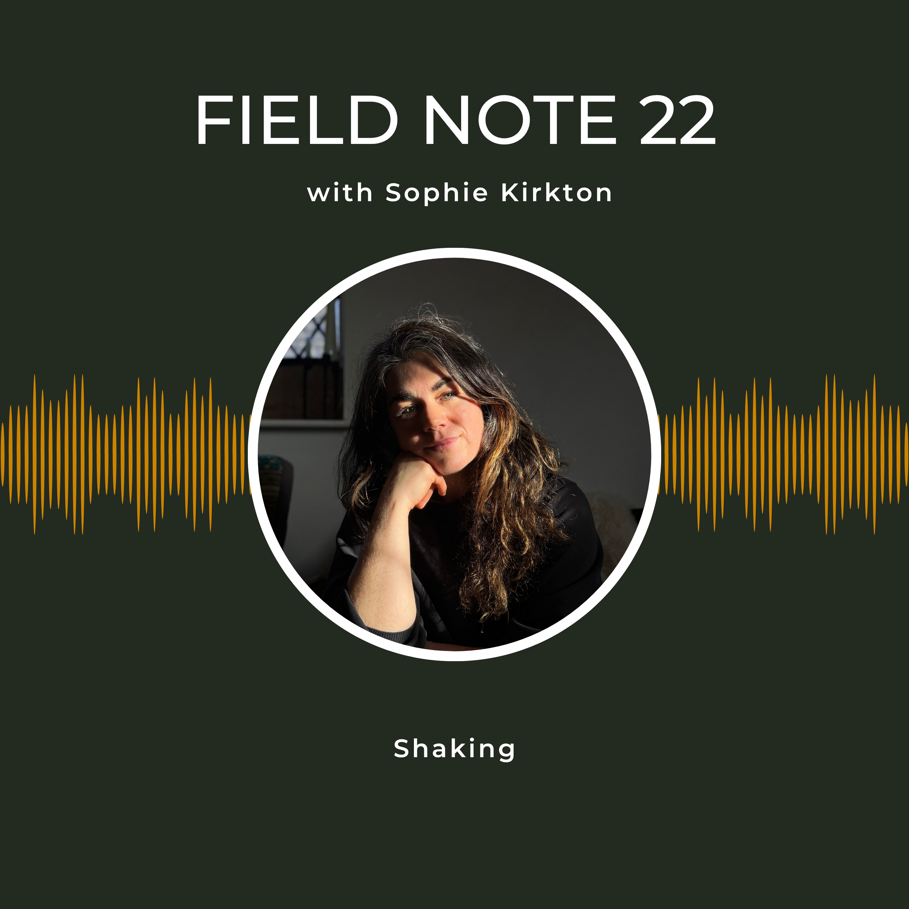 Field Note 22 - Shaking episode artwork