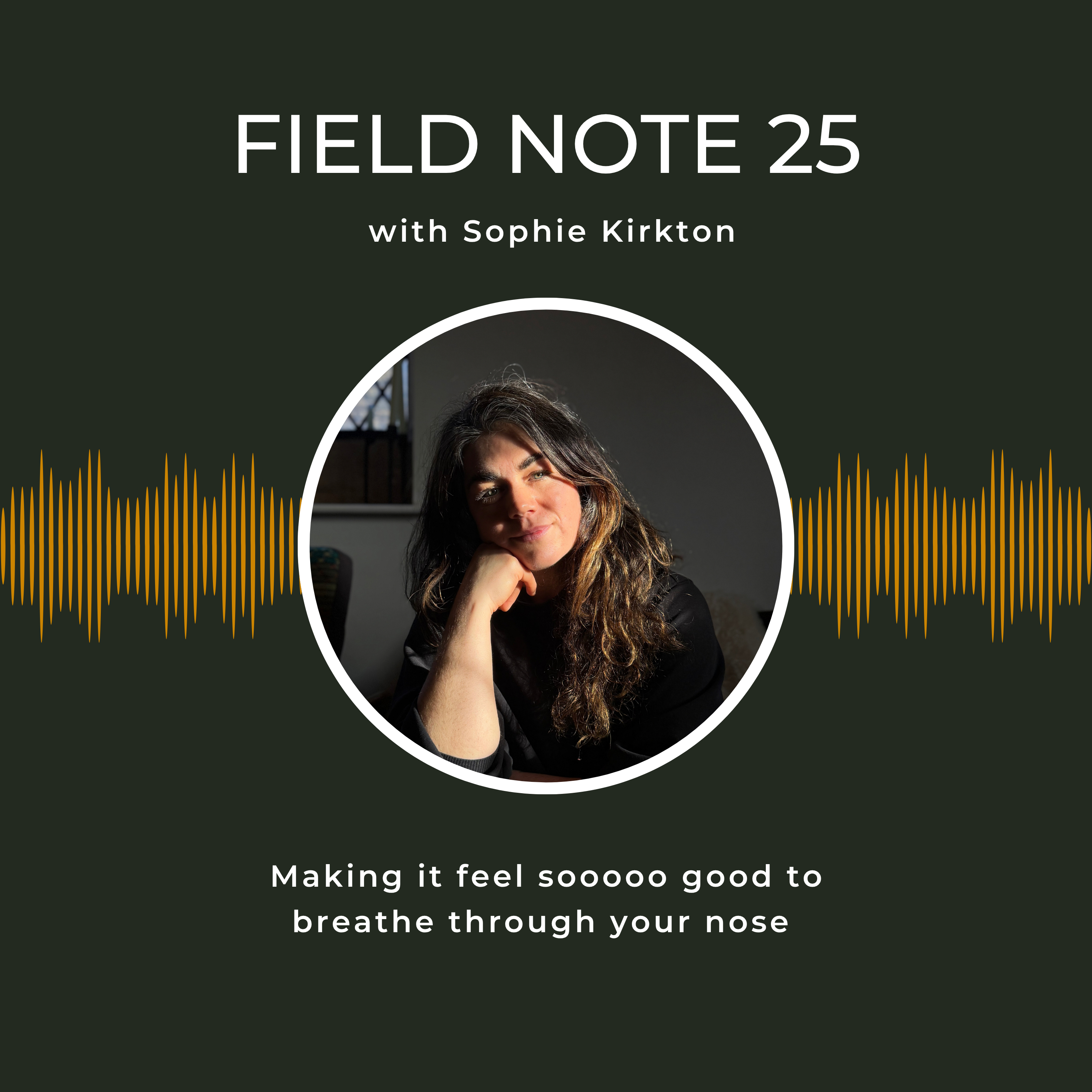 Field Note 25 - Making it feel sooooo good breathing through your nose episode artwork