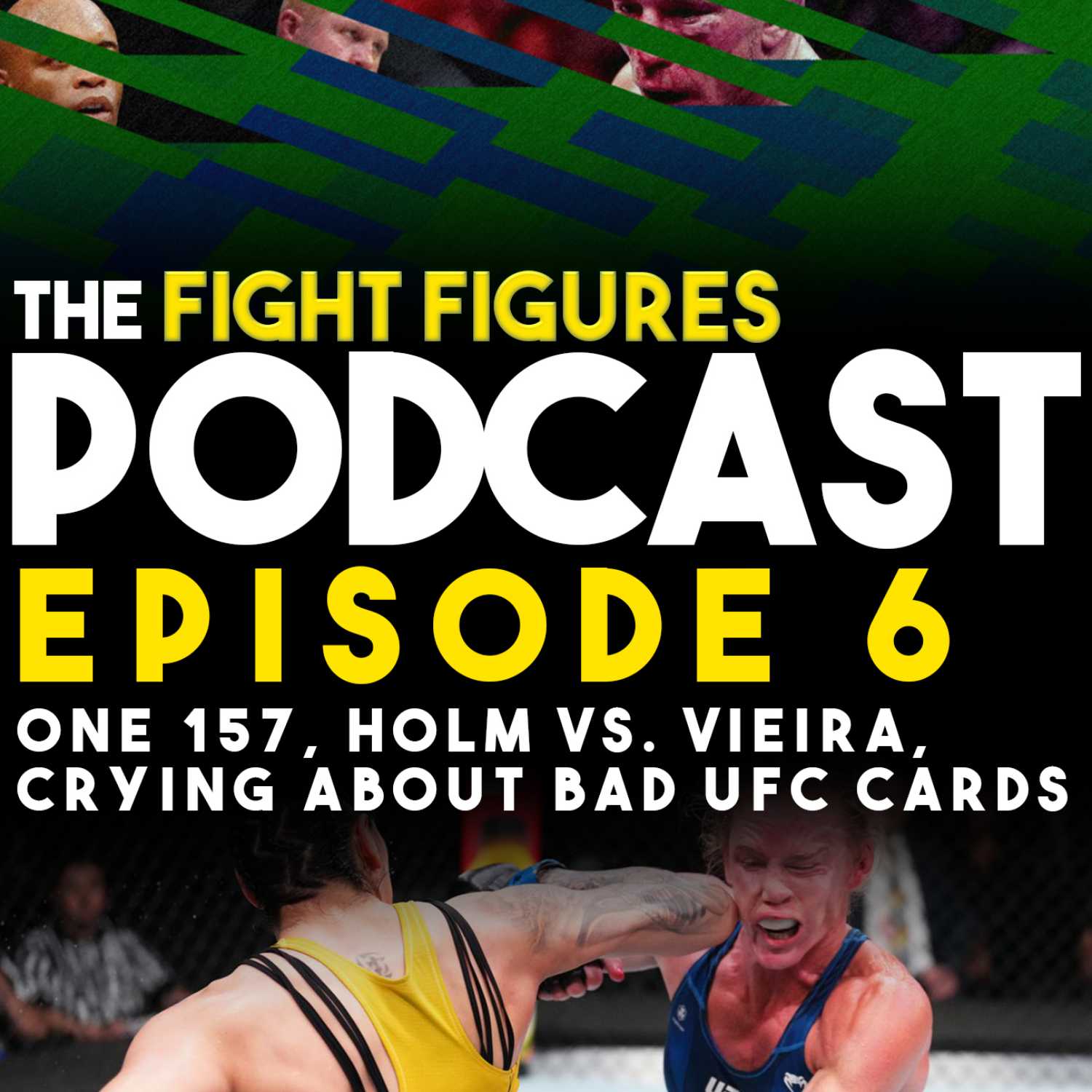 Episode 6: Crying About the State of the UFC, One Championship 157, Holm vs. Vieira thumbnail