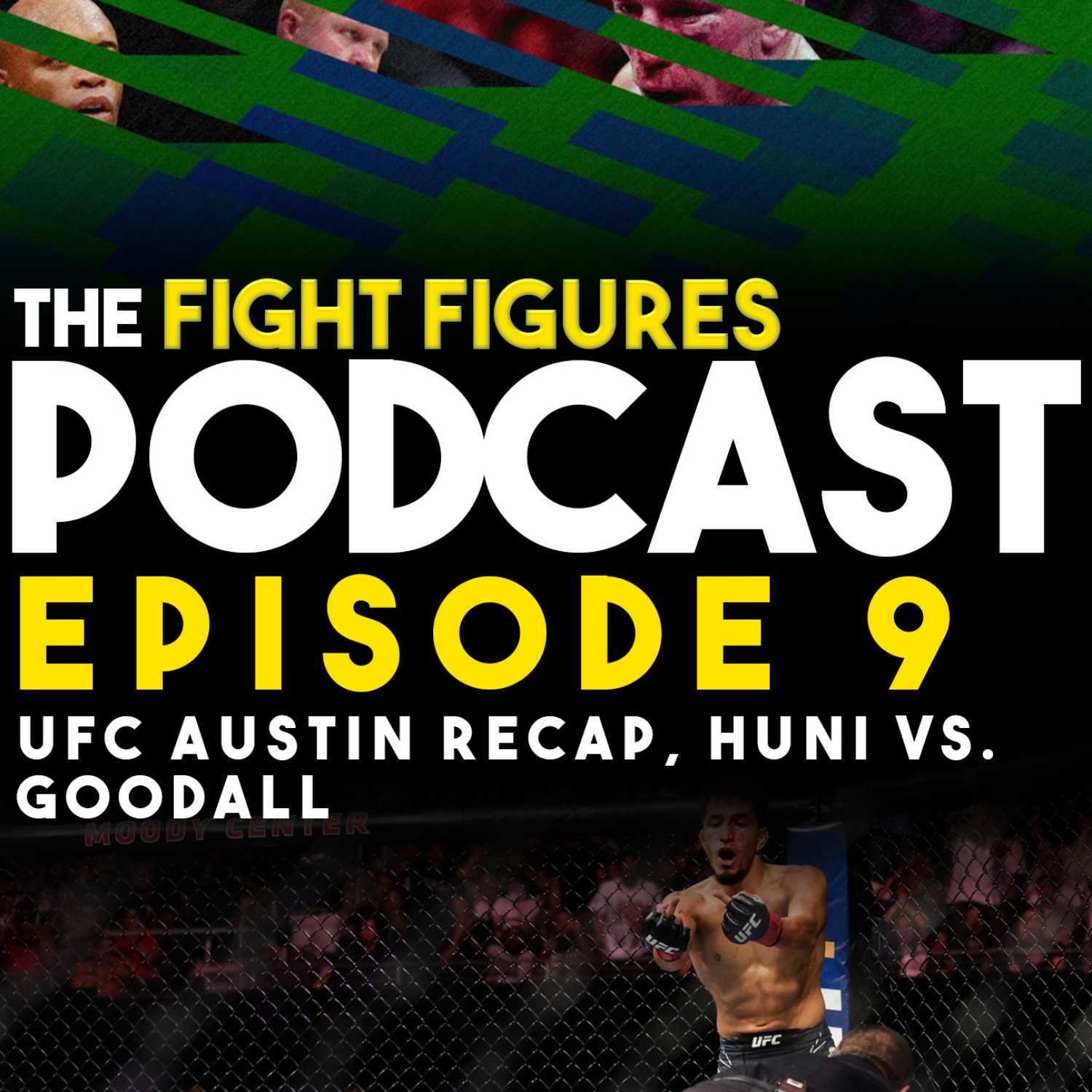 Episode 9: Adrian Yanez can have my kids, UFC Austin Recap, Huni vs. Goodall thumbnail