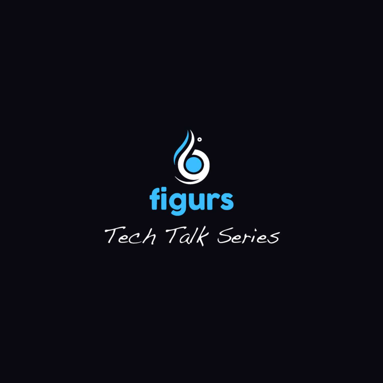 Figurs Tech Talk Series
