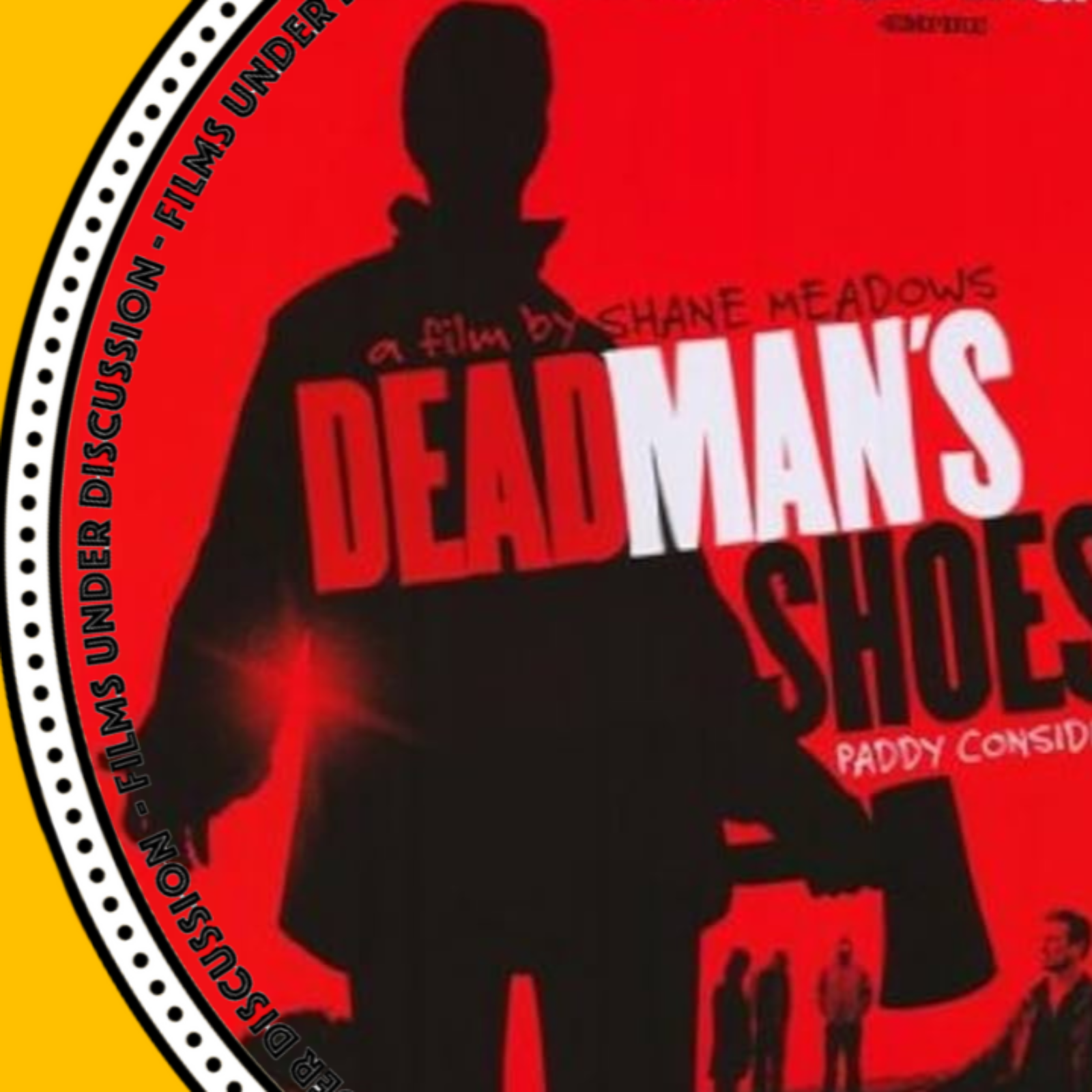 Eye Opening Indie Films - Dead Man's Shoes episode artwork