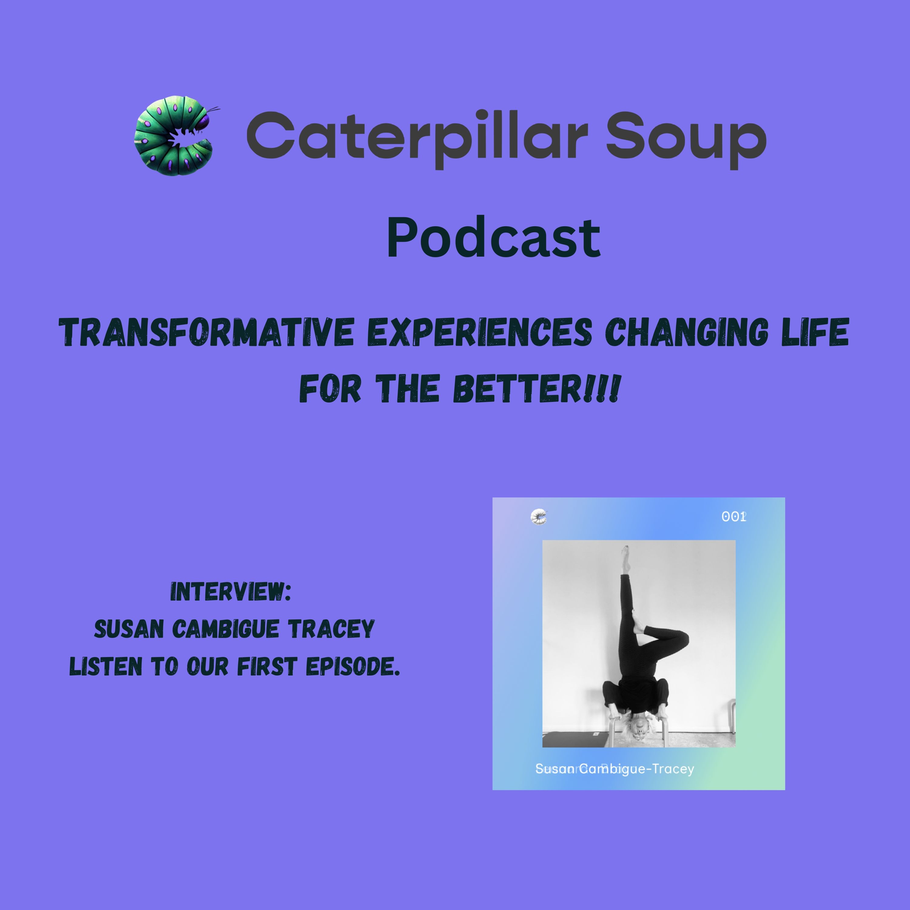 Caterpillar Soup - Ep 1 -  Susan Cambigue Tracey, guest, Joanne Webb, host