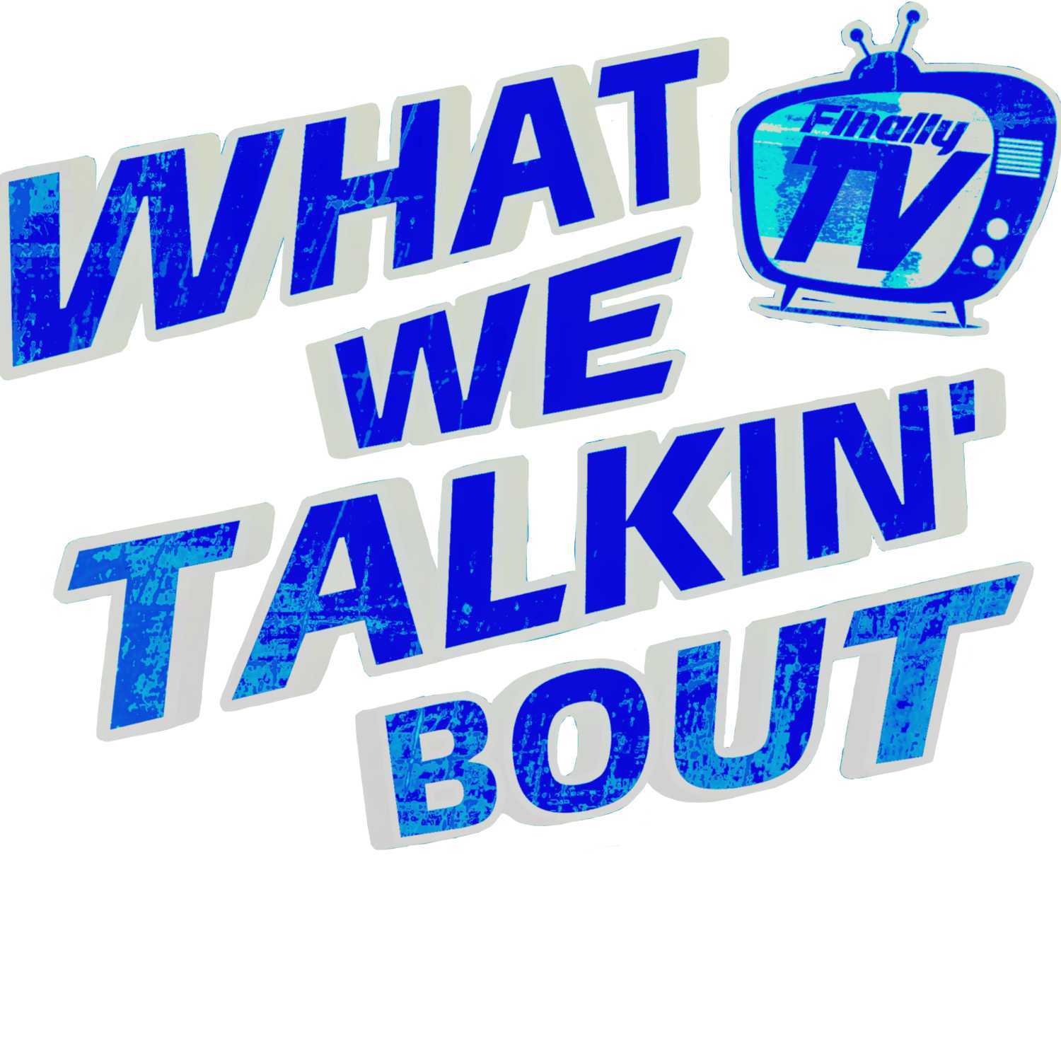 What We Talkin' Bout Artwork