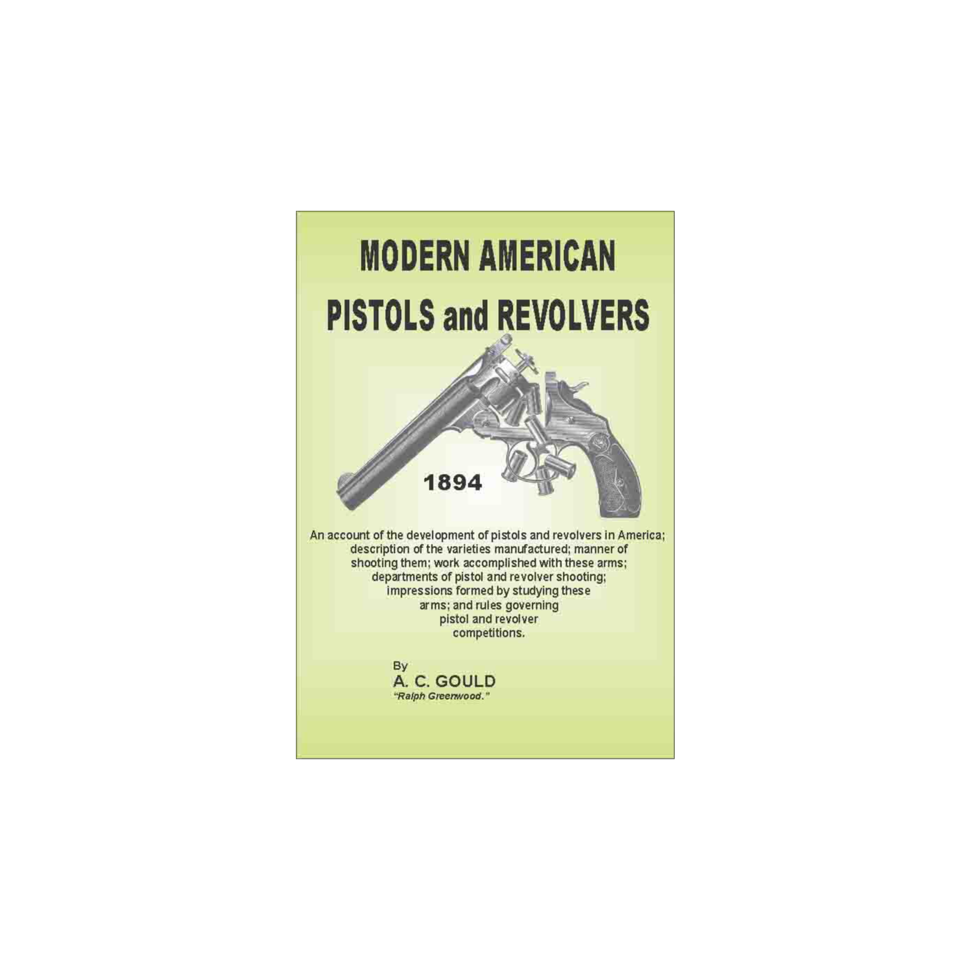 Modern American Pistols and Revolvers - 1894 by A.C. Gould